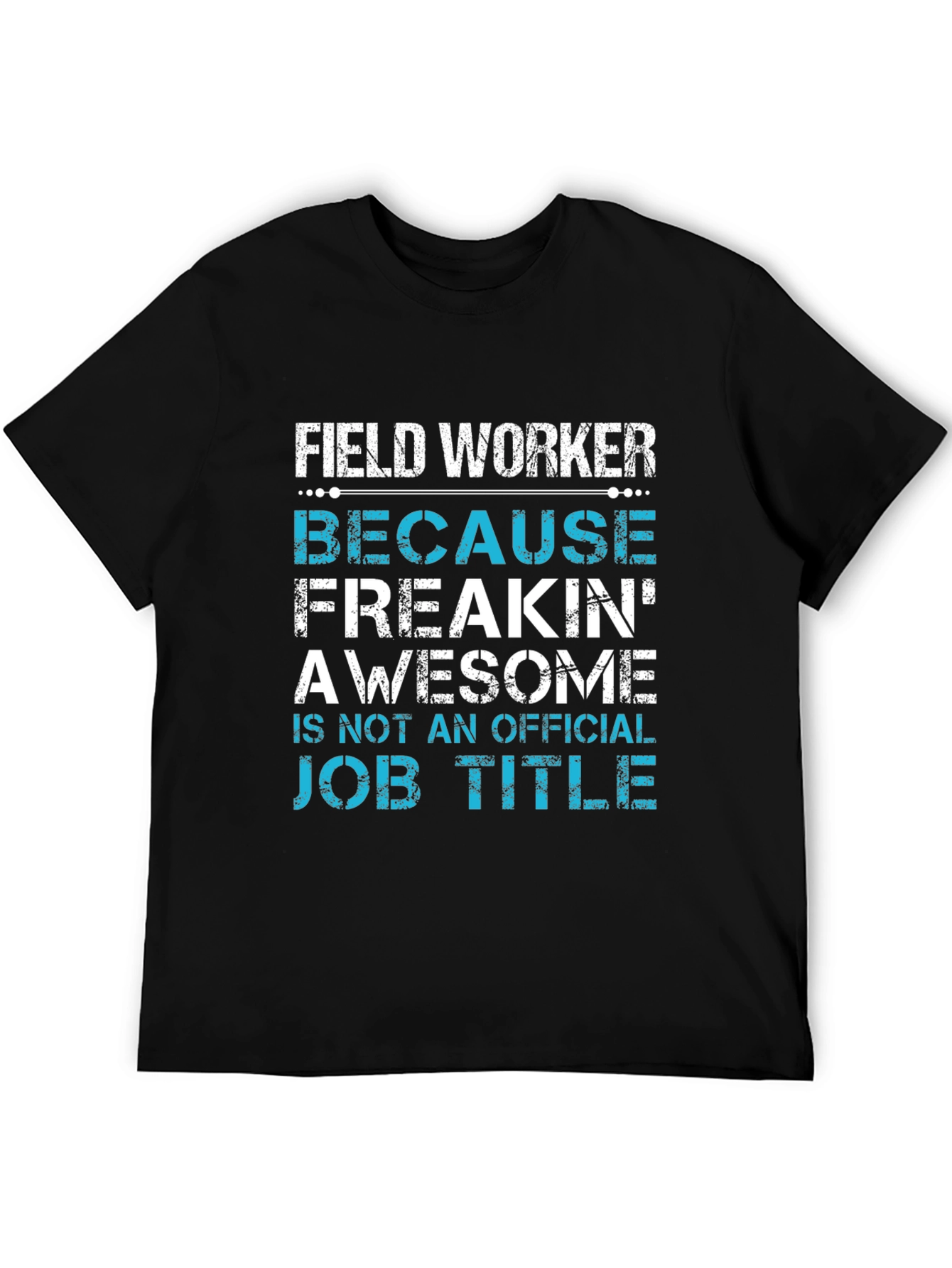 Field Worker Awesome Job Title T-Shirt