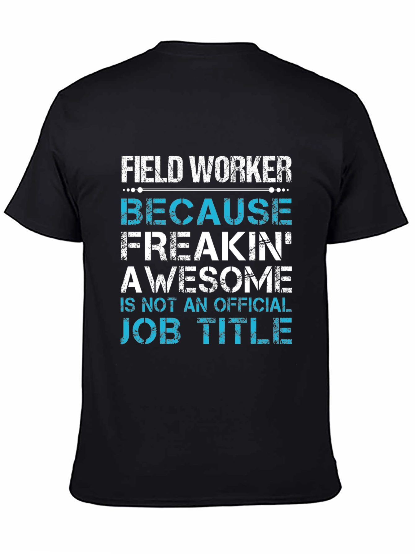 Field Worker Awesome Job Title T-Shirt