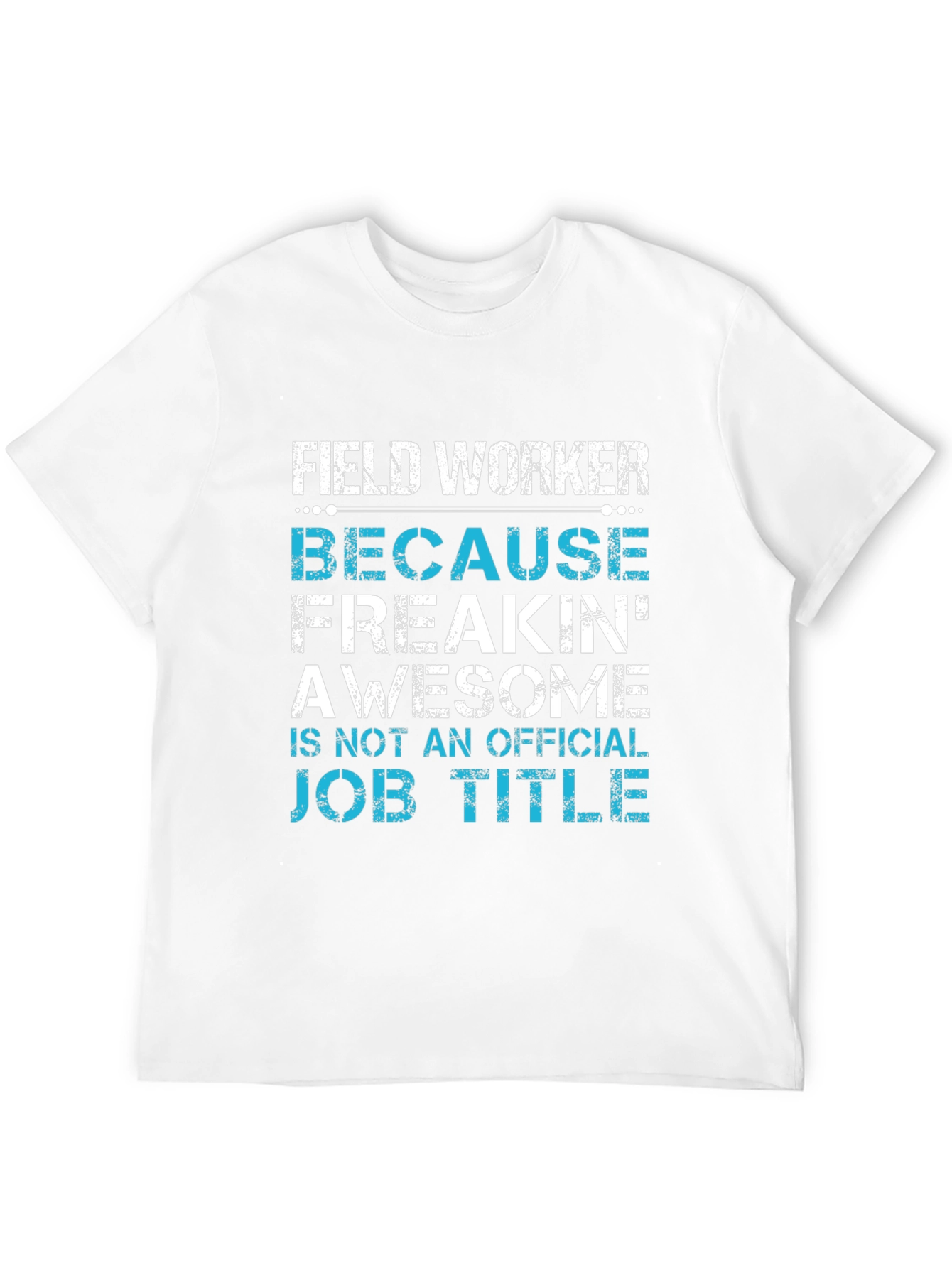 Field Worker Awesome Job Title T-Shirt