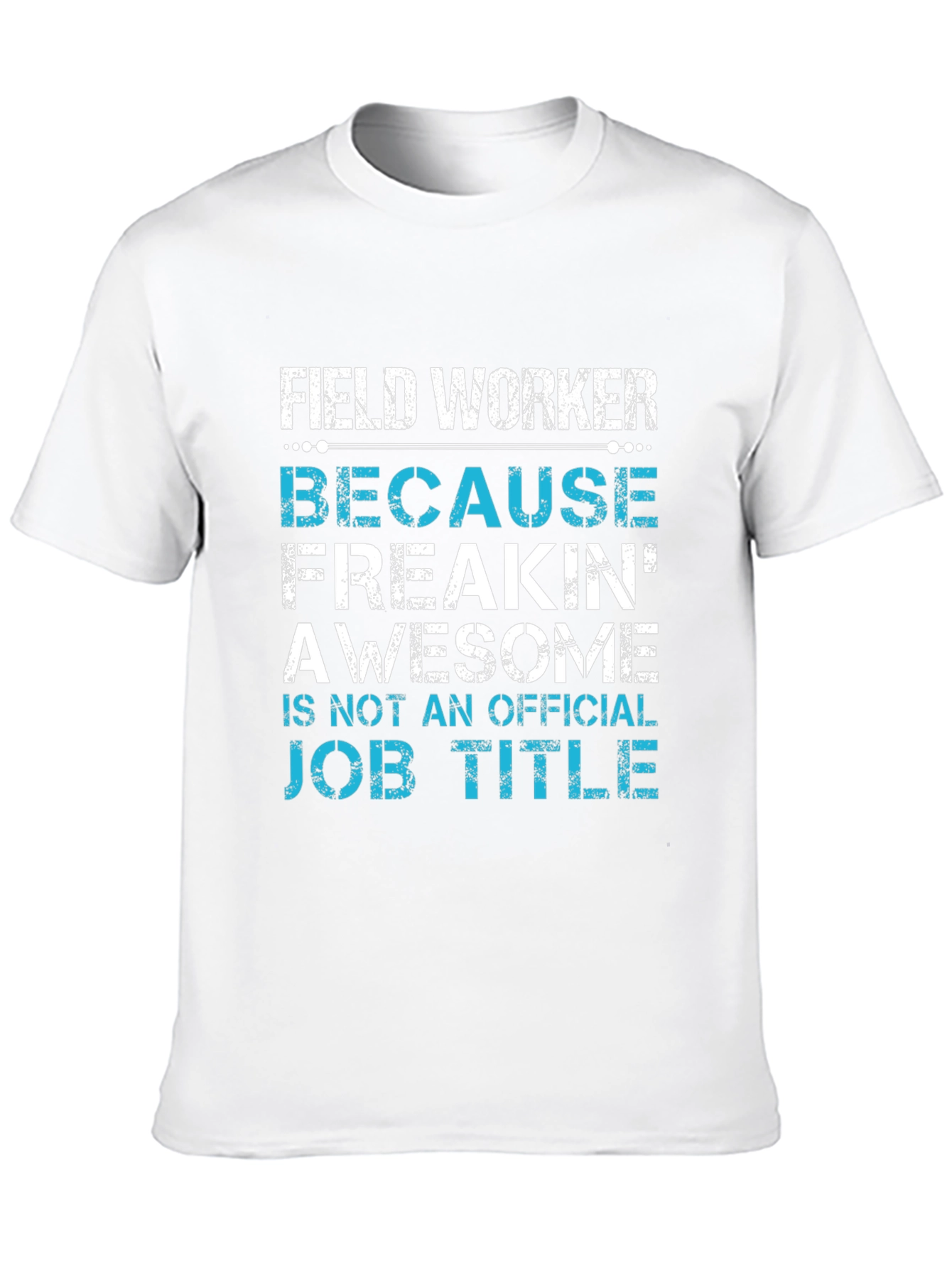 Field Worker Awesome Job Title T-Shirt