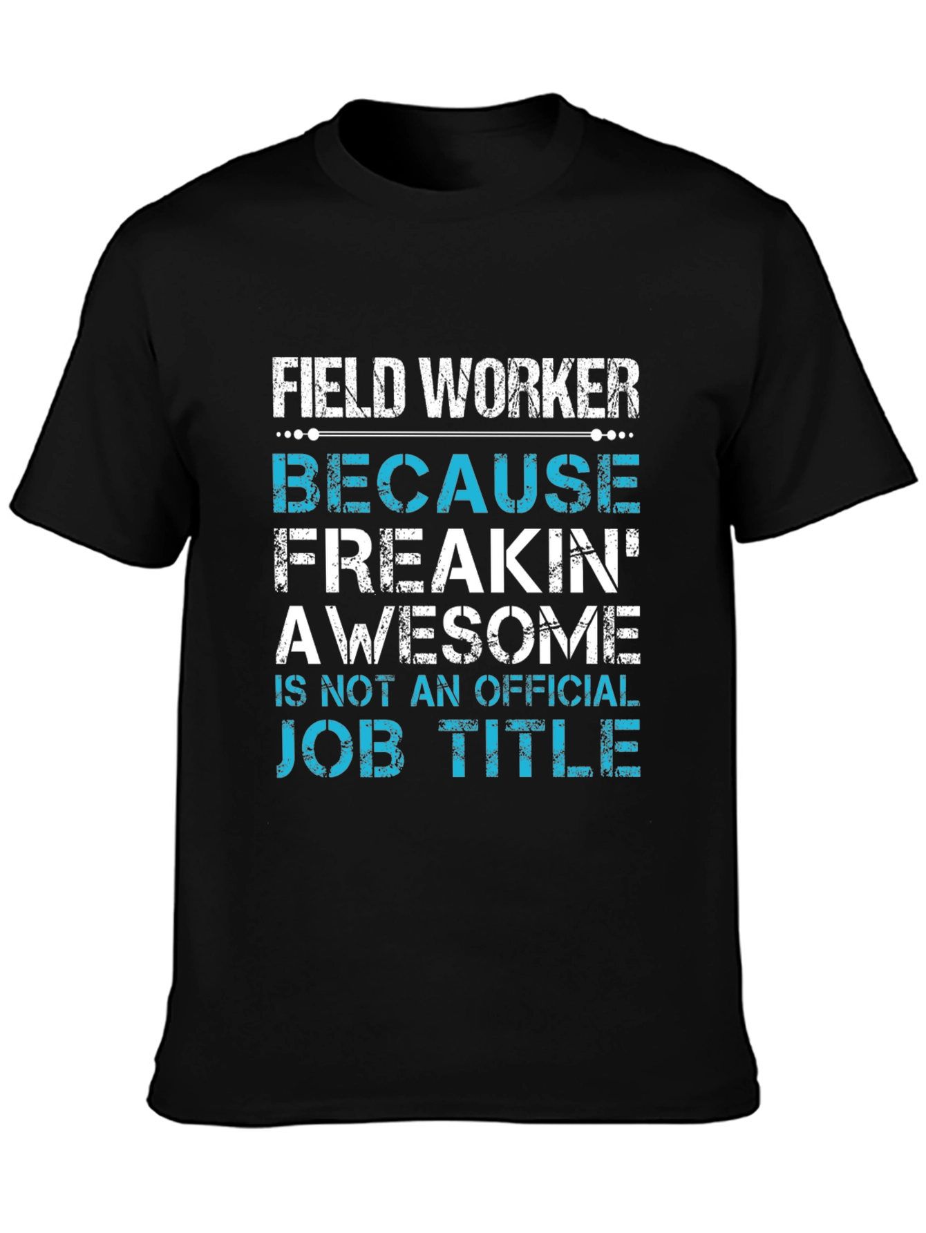 Field Worker Awesome Job Title T-Shirt