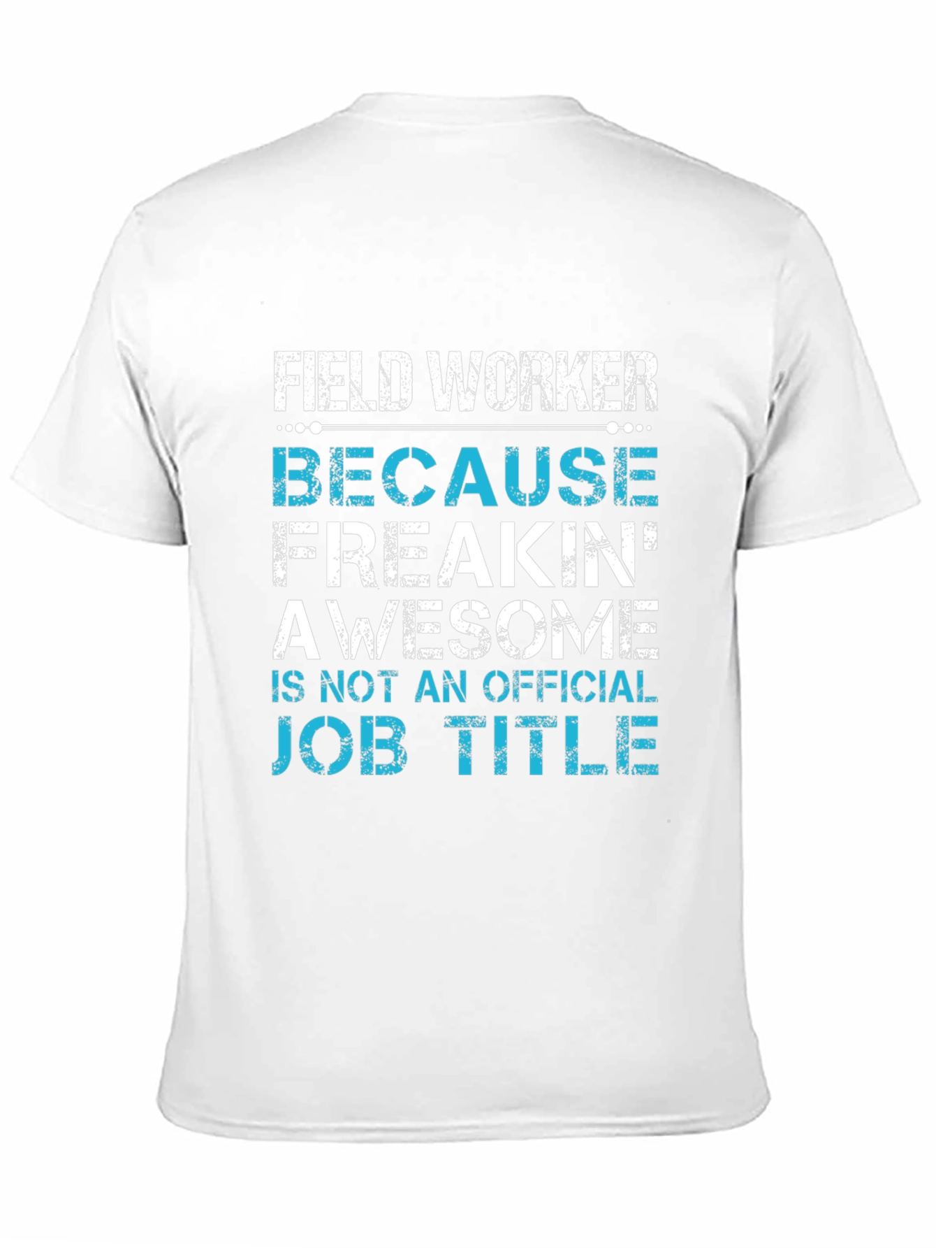 Field Worker Awesome Job Title T-Shirt