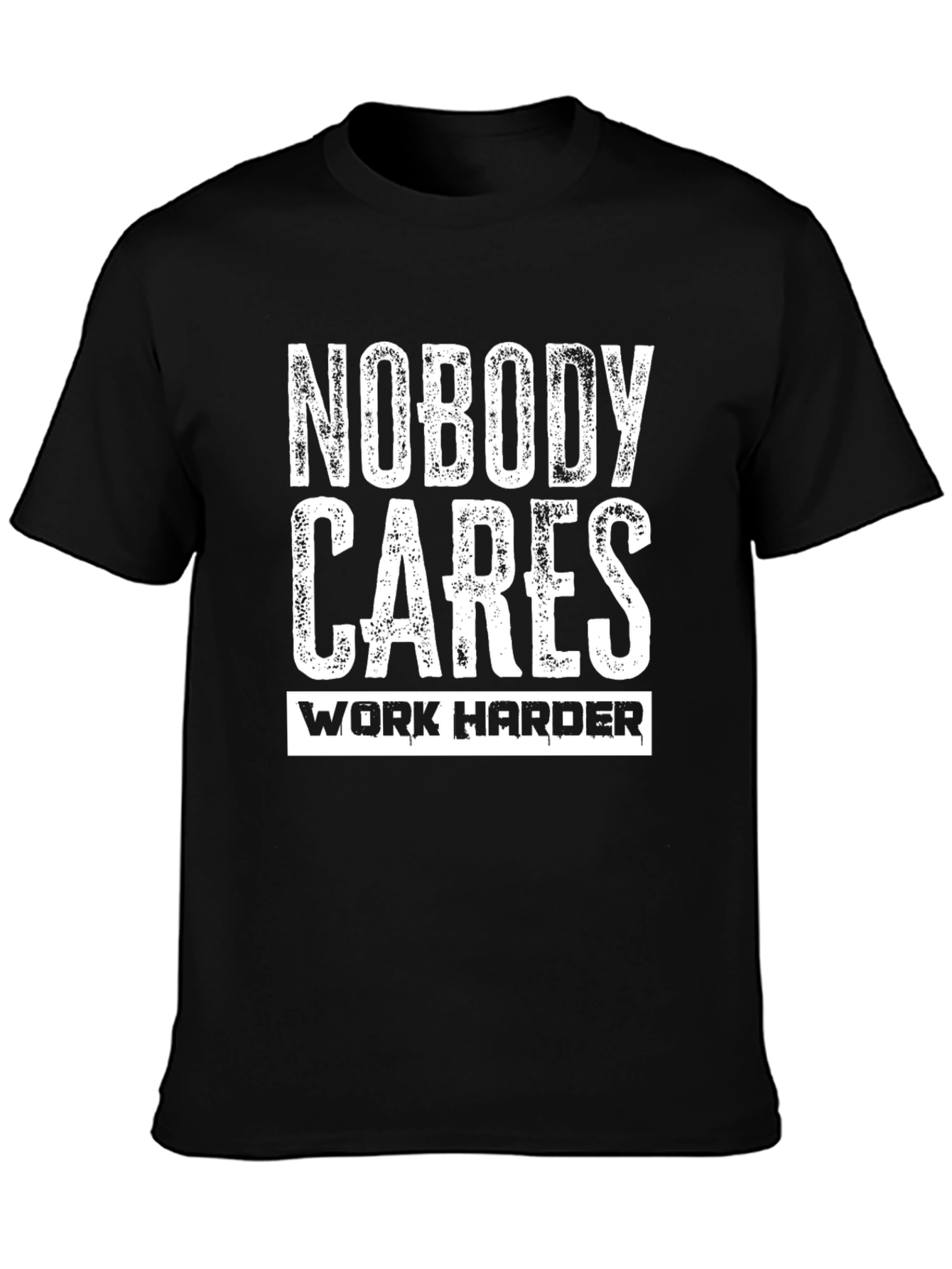 Nobody Cares Work Harder Graphic T-Shirt