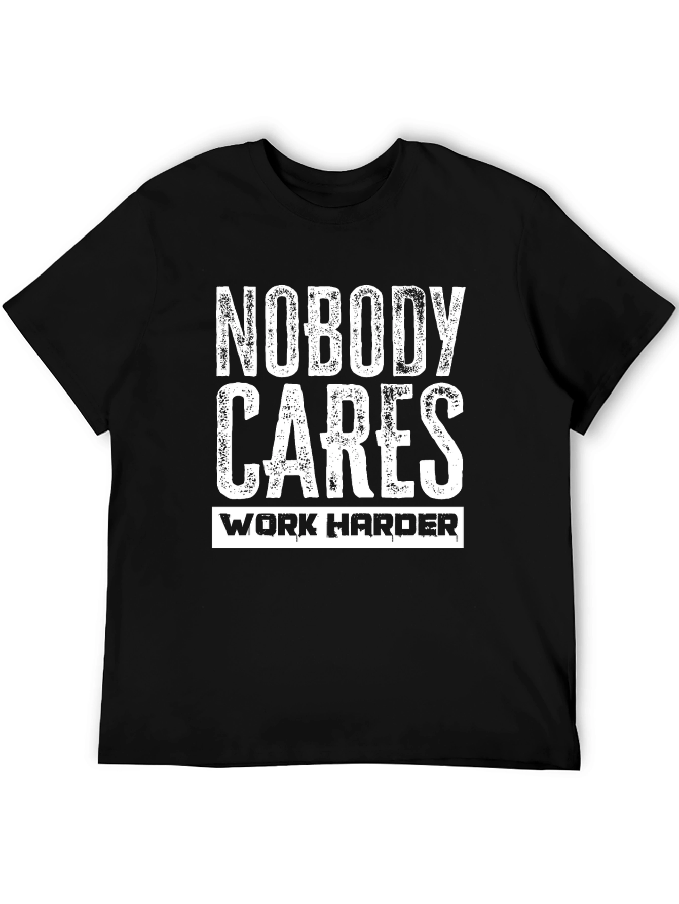 Nobody Cares Work Harder Graphic T-Shirt