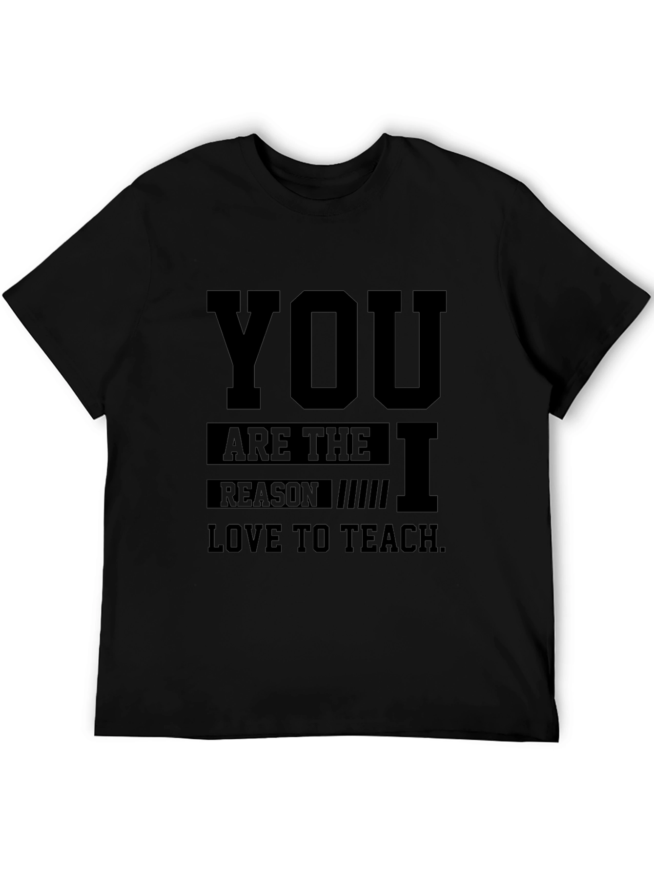 Teacher Appreciation Black T-Shirt - You Are the Reason