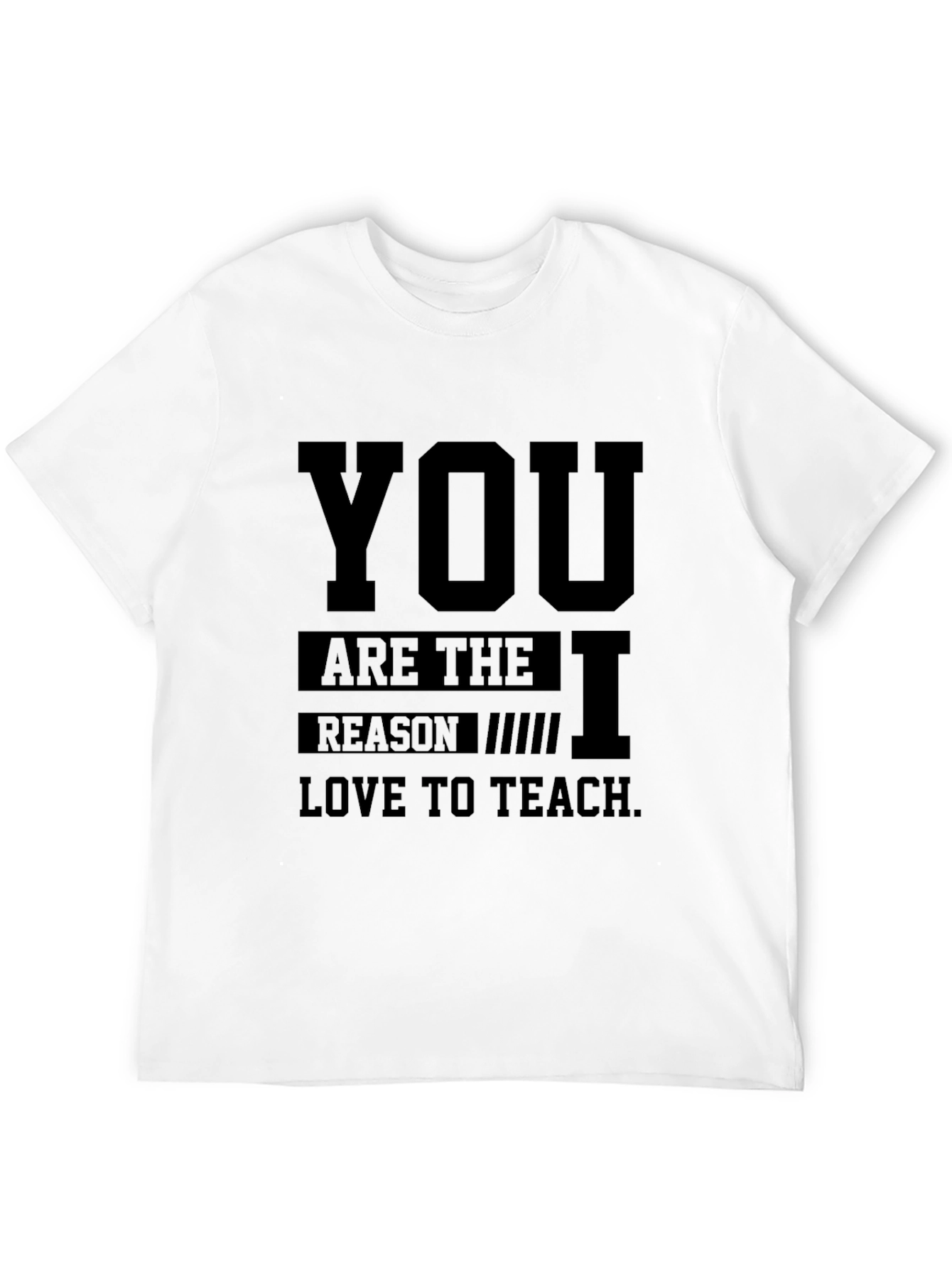 Teacher Appreciation Black T-Shirt - You Are the Reason
