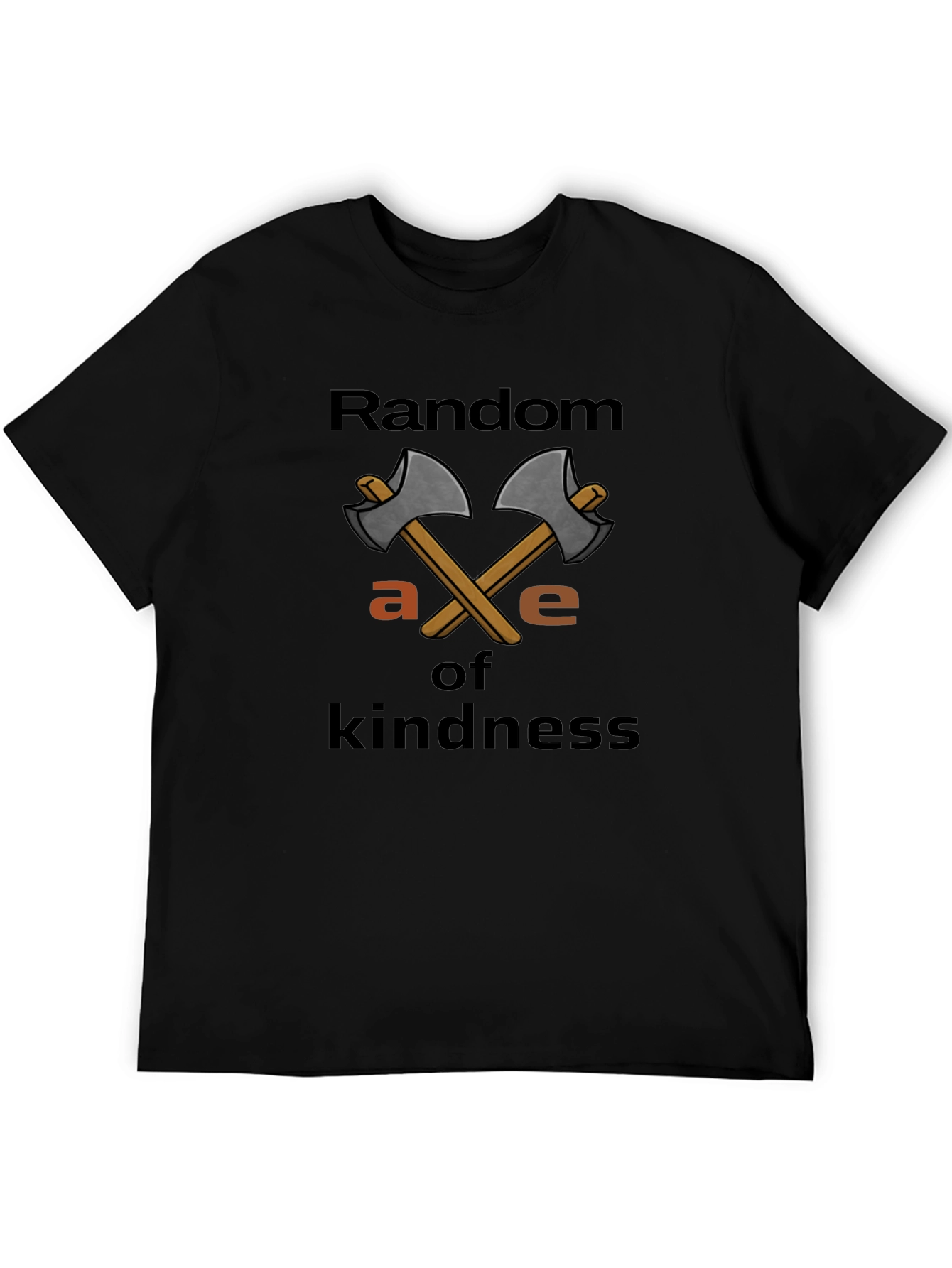Random Axe of Kindness T-Shirt
