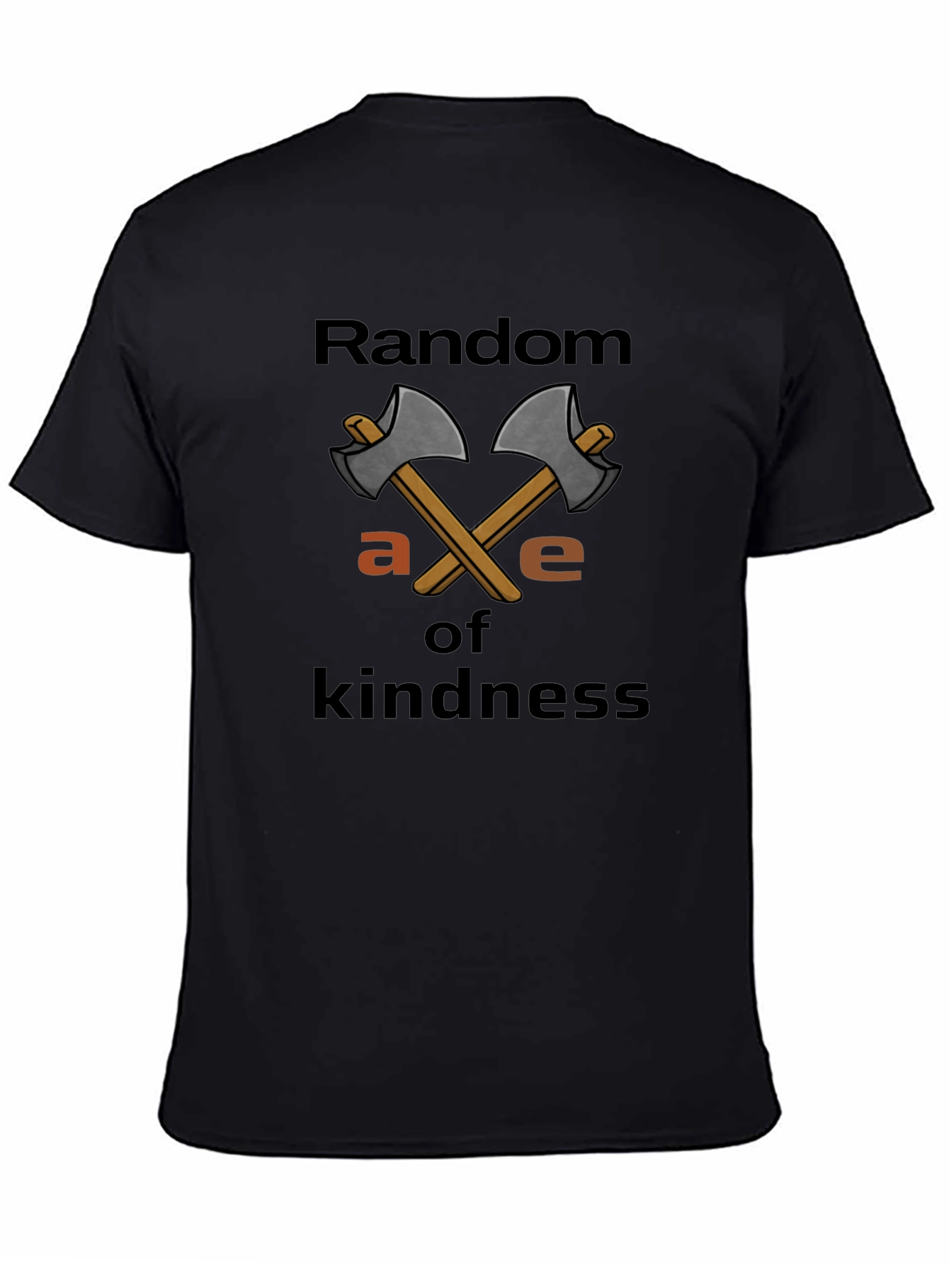 Random Axe of Kindness T-Shirt
