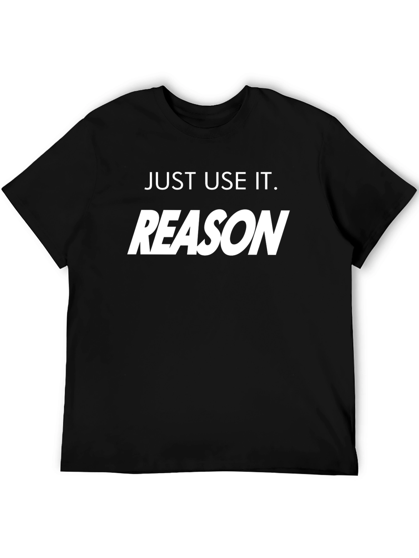 Just Use It. Reason T-Shirt - Premium Cotton Tee