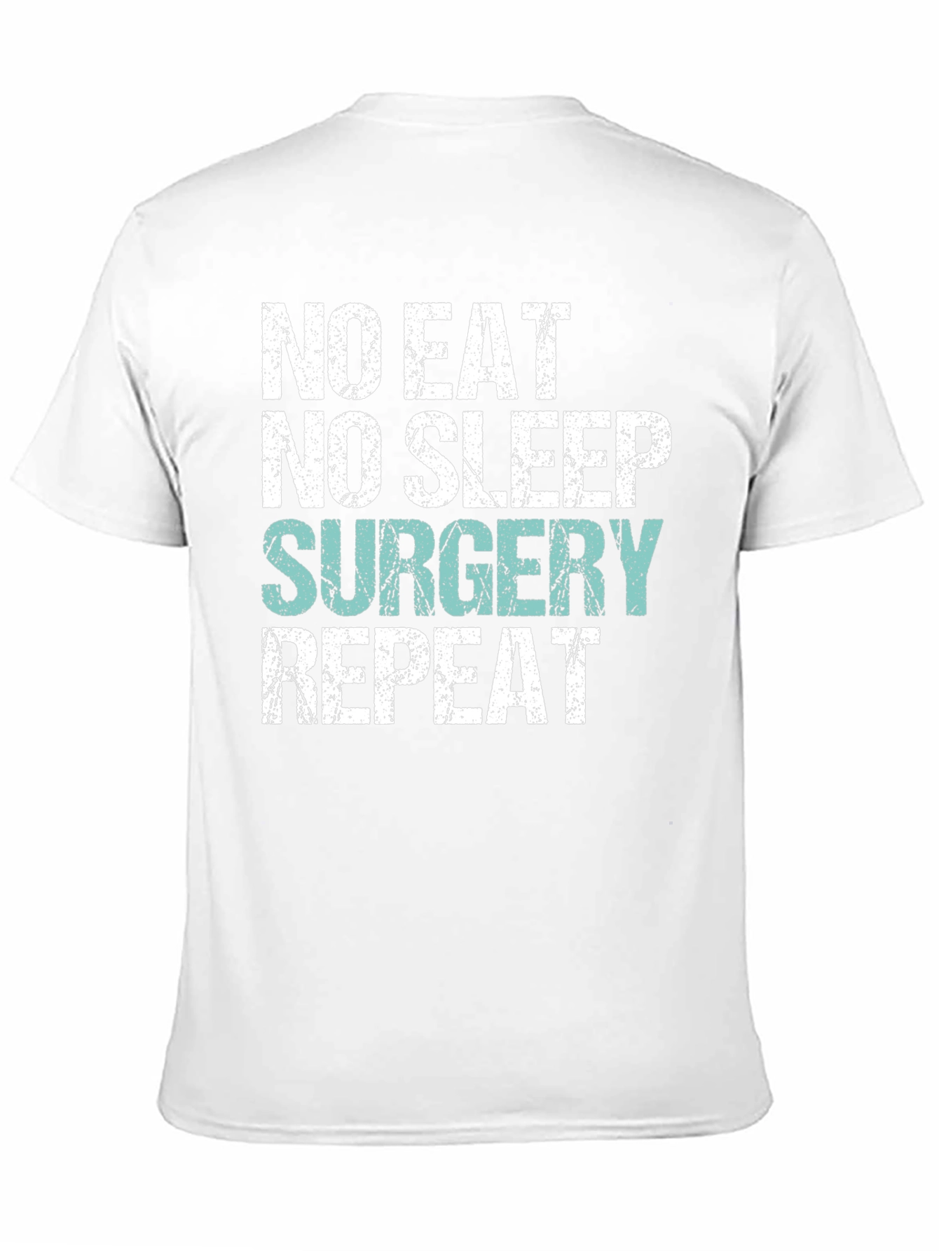 No Eat No Sleep Surgery Repeat T-Shirt