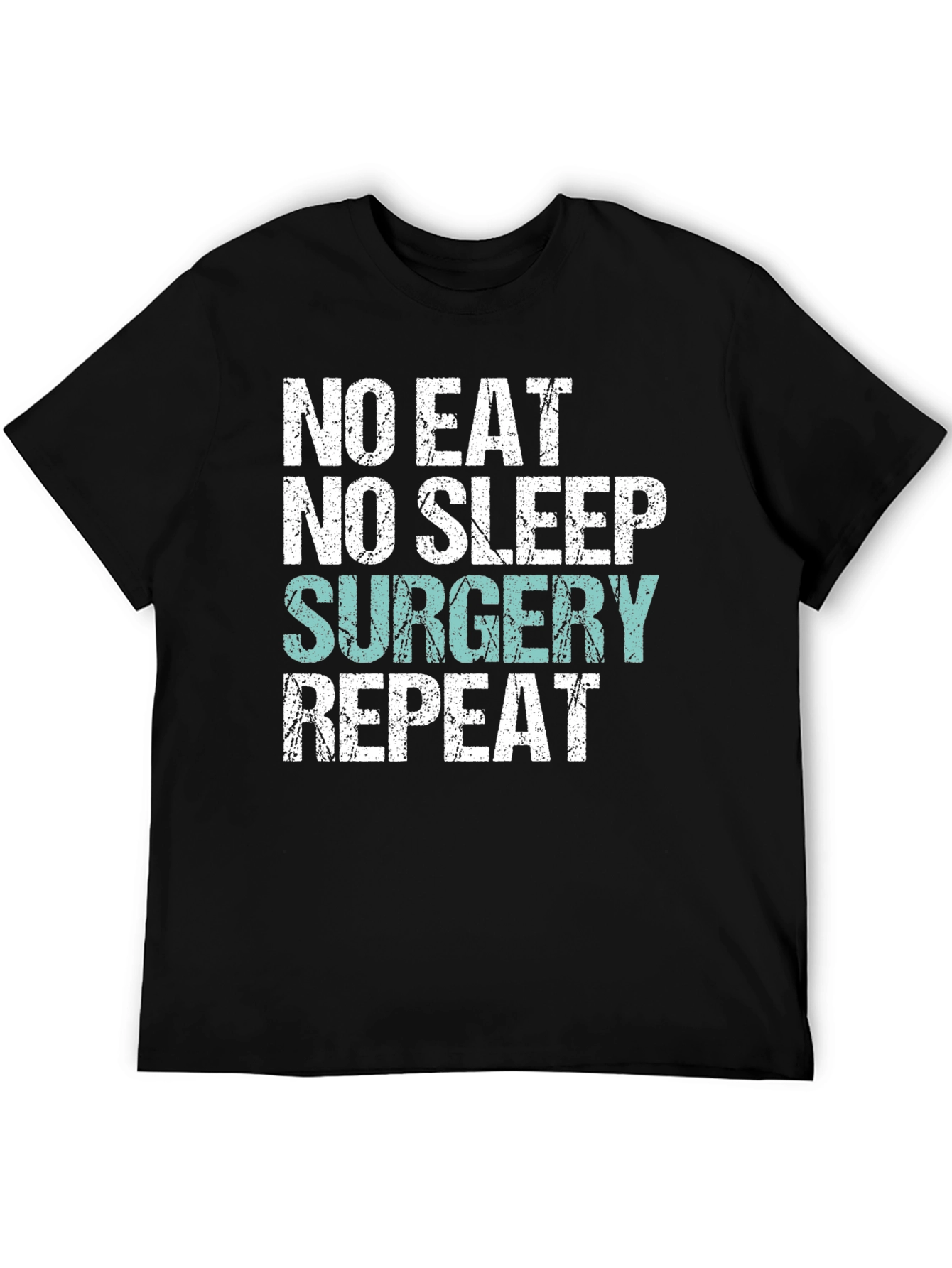 No Eat No Sleep Surgery Repeat T-Shirt