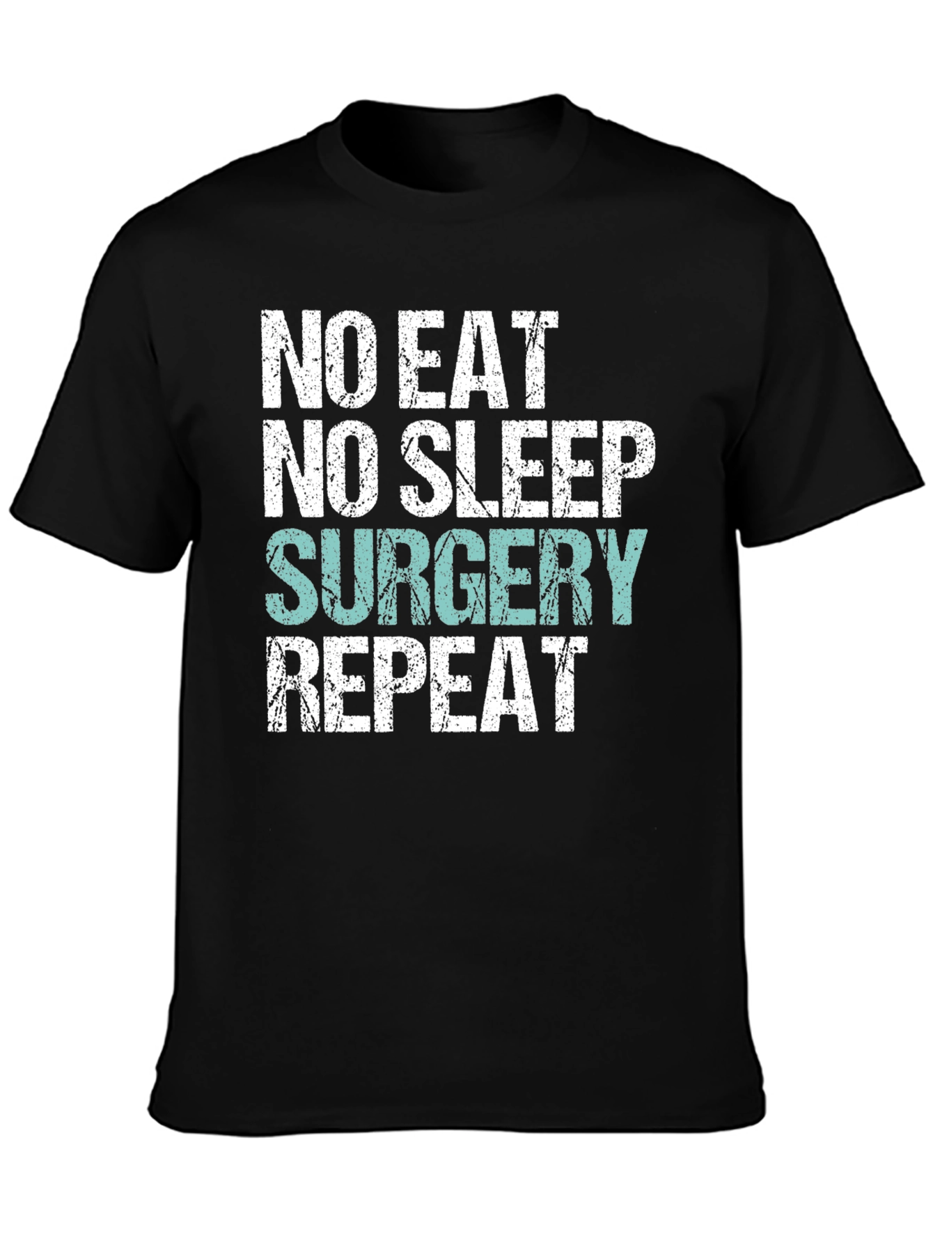 No Eat No Sleep Surgery Repeat T-Shirt