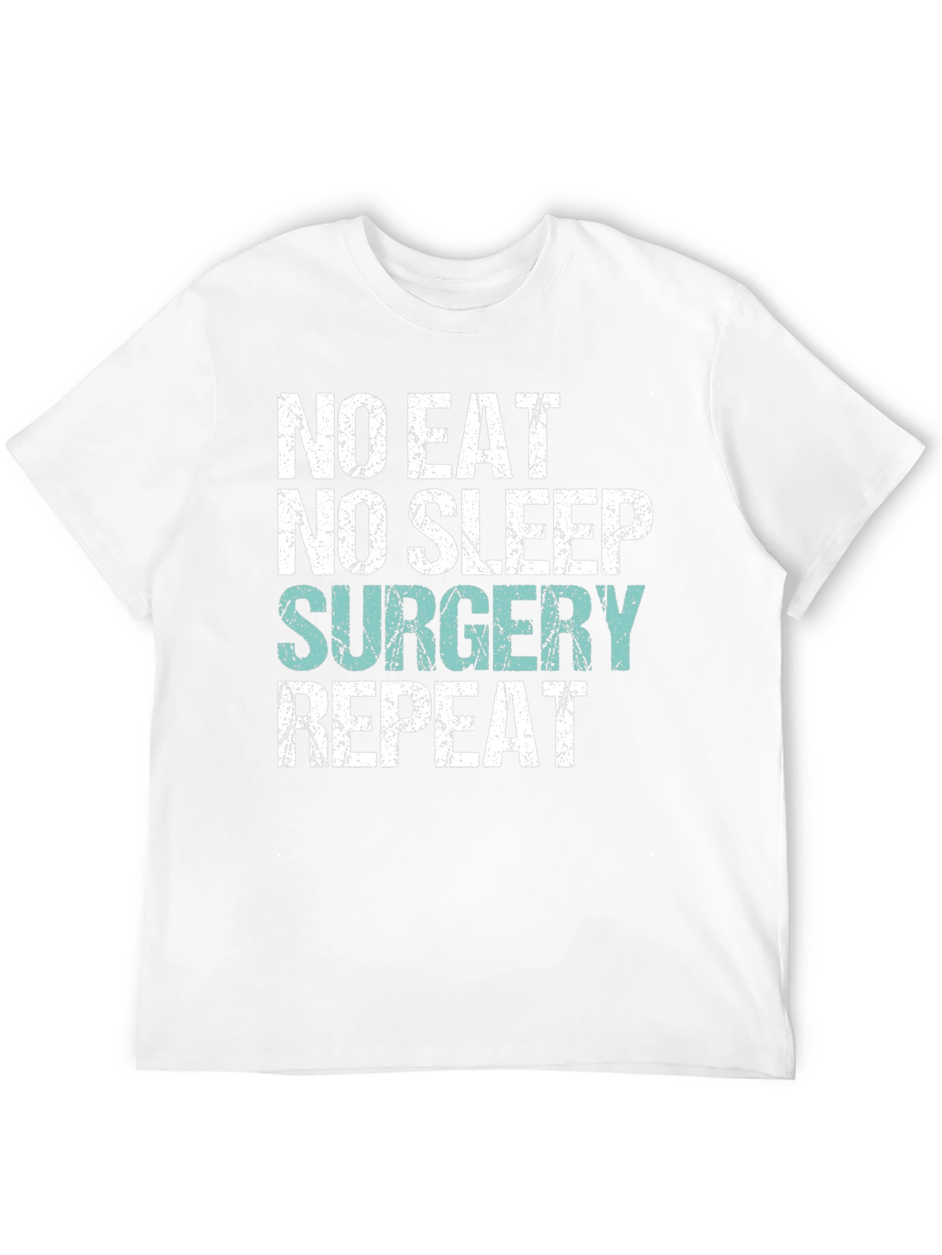 No Eat No Sleep Surgery Repeat T-Shirt