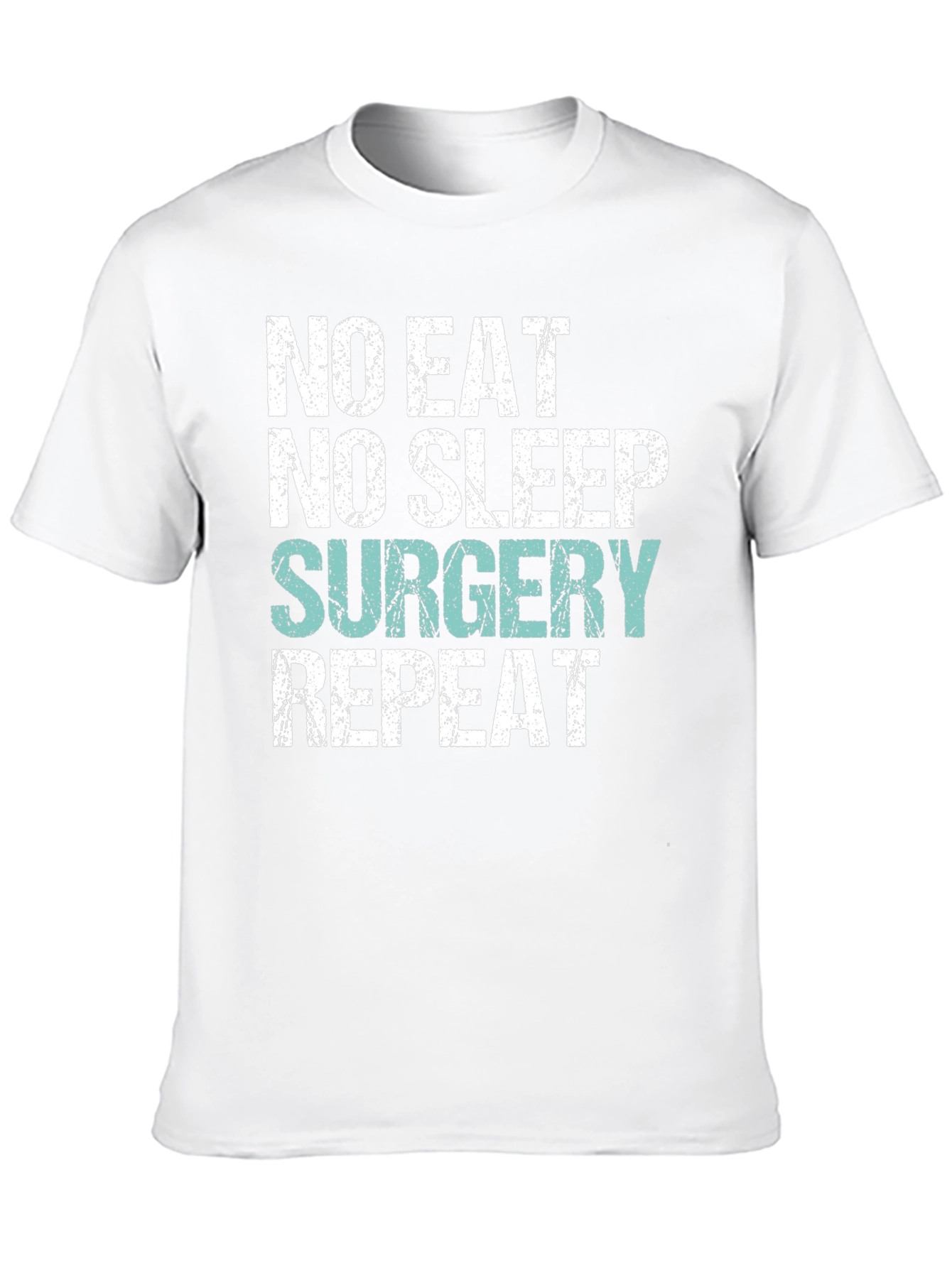 No Eat No Sleep Surgery Repeat T-Shirt