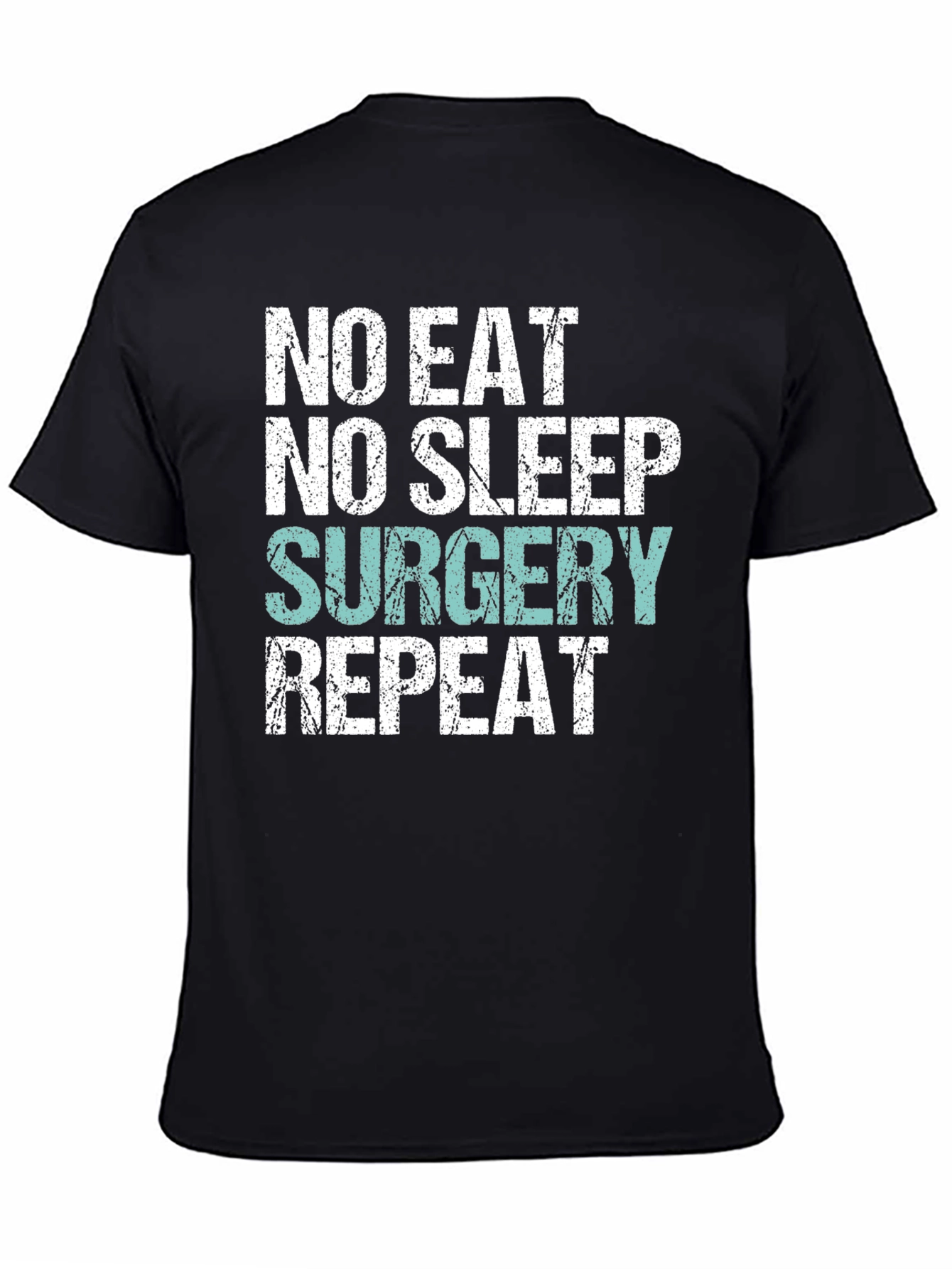 No Eat No Sleep Surgery Repeat T-Shirt