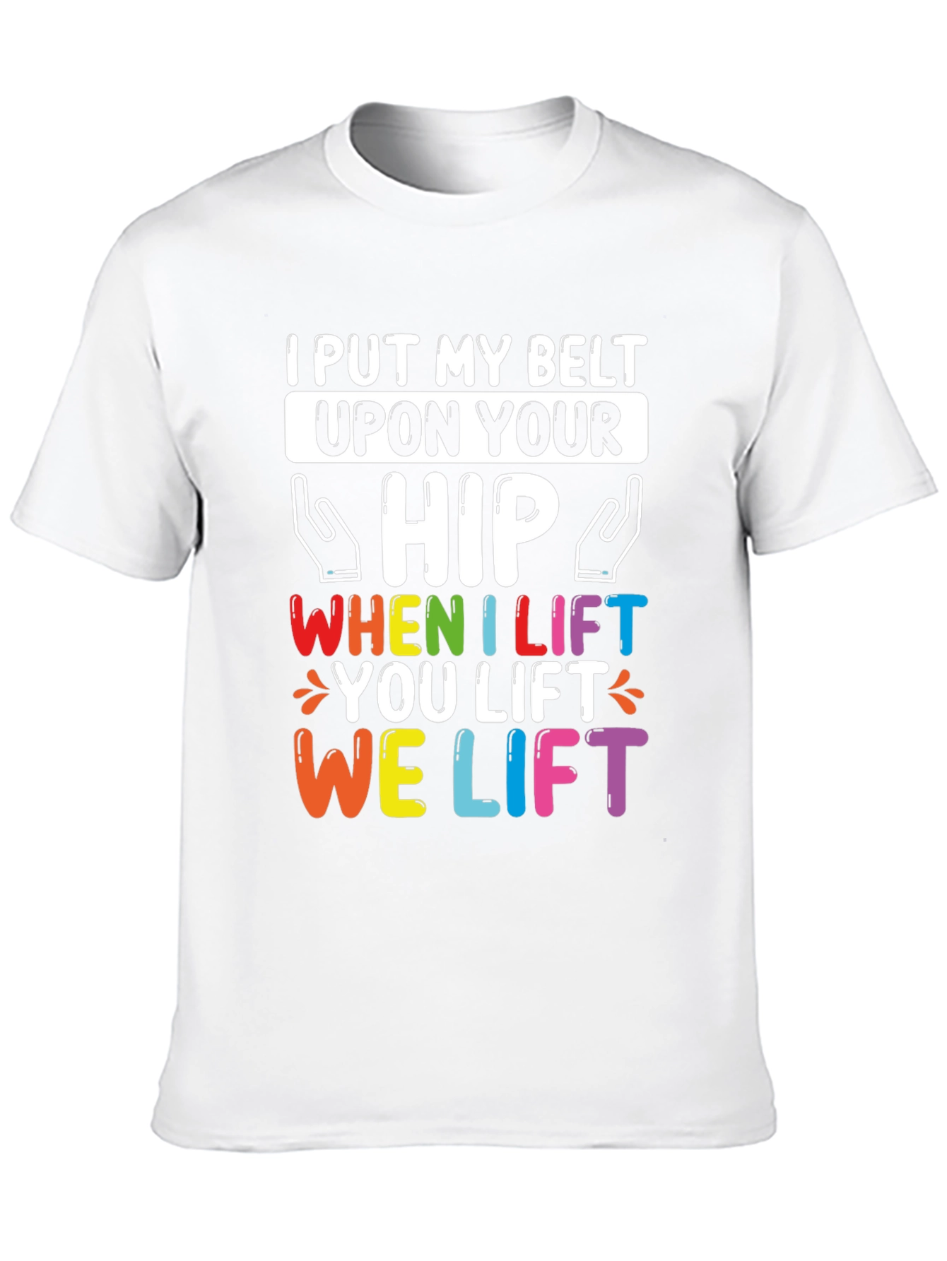 I Put My Belt Upon Your Hip T-Shirt