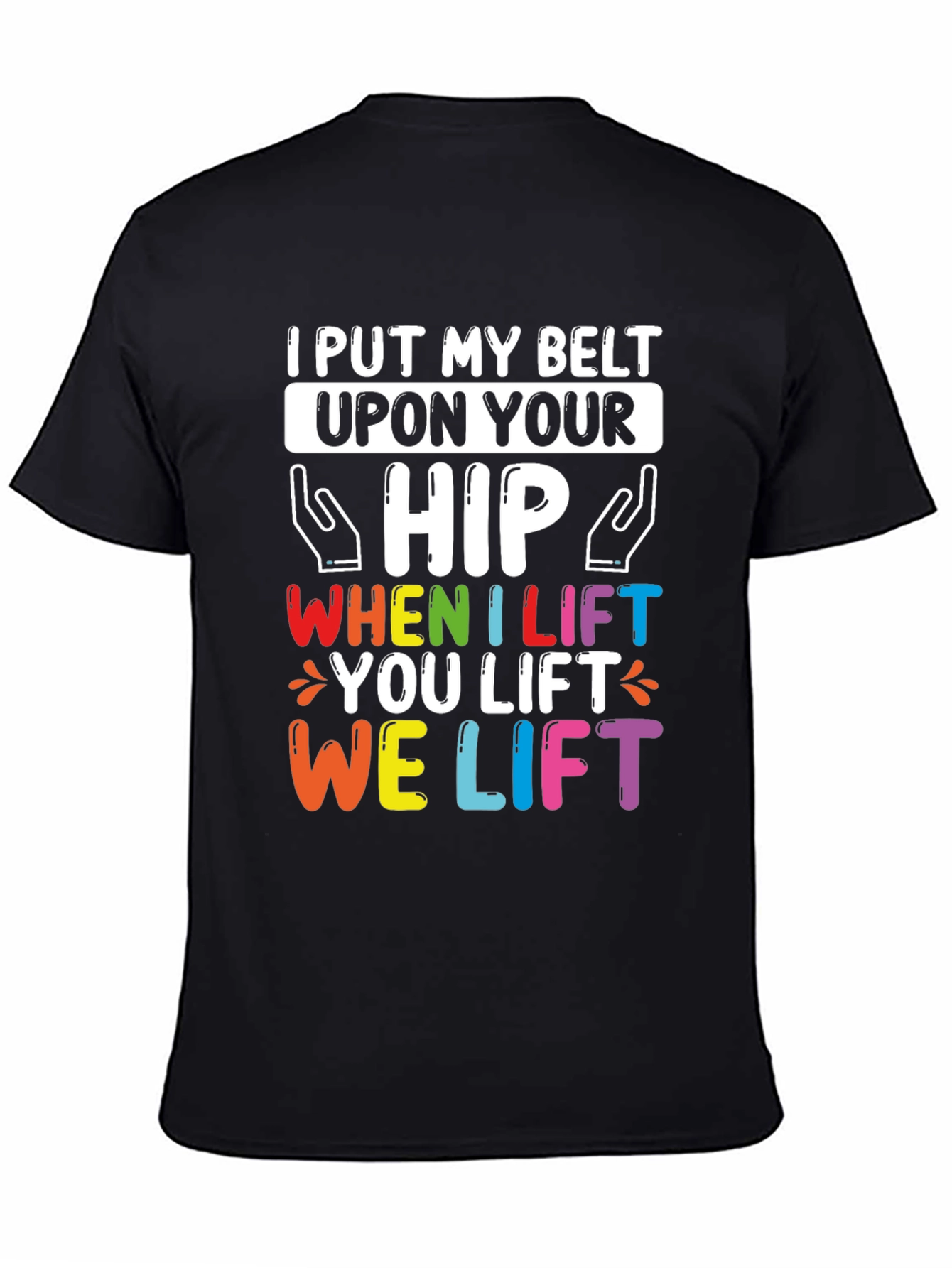 I Put My Belt Upon Your Hip T-Shirt