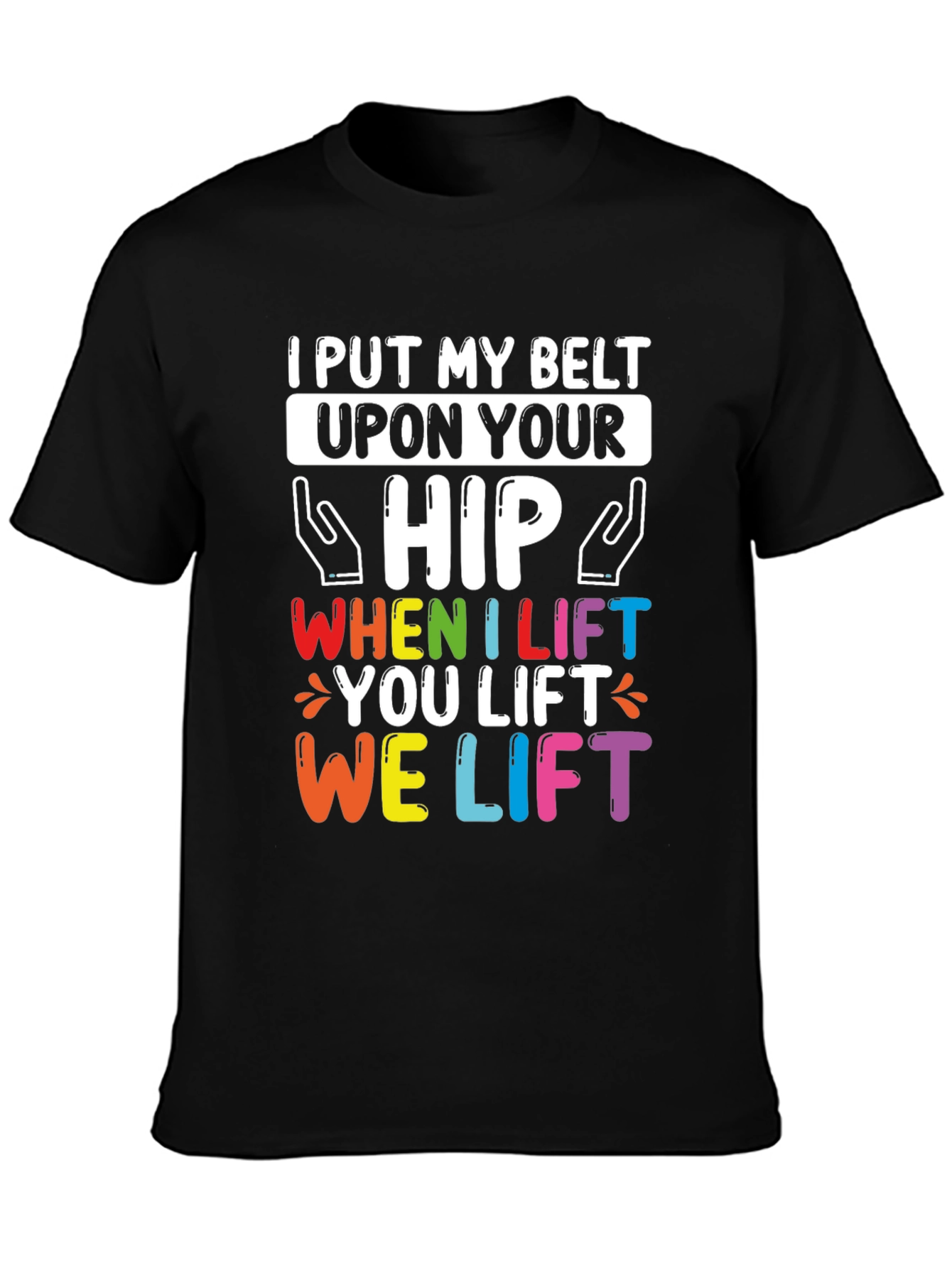 I Put My Belt Upon Your Hip T-Shirt