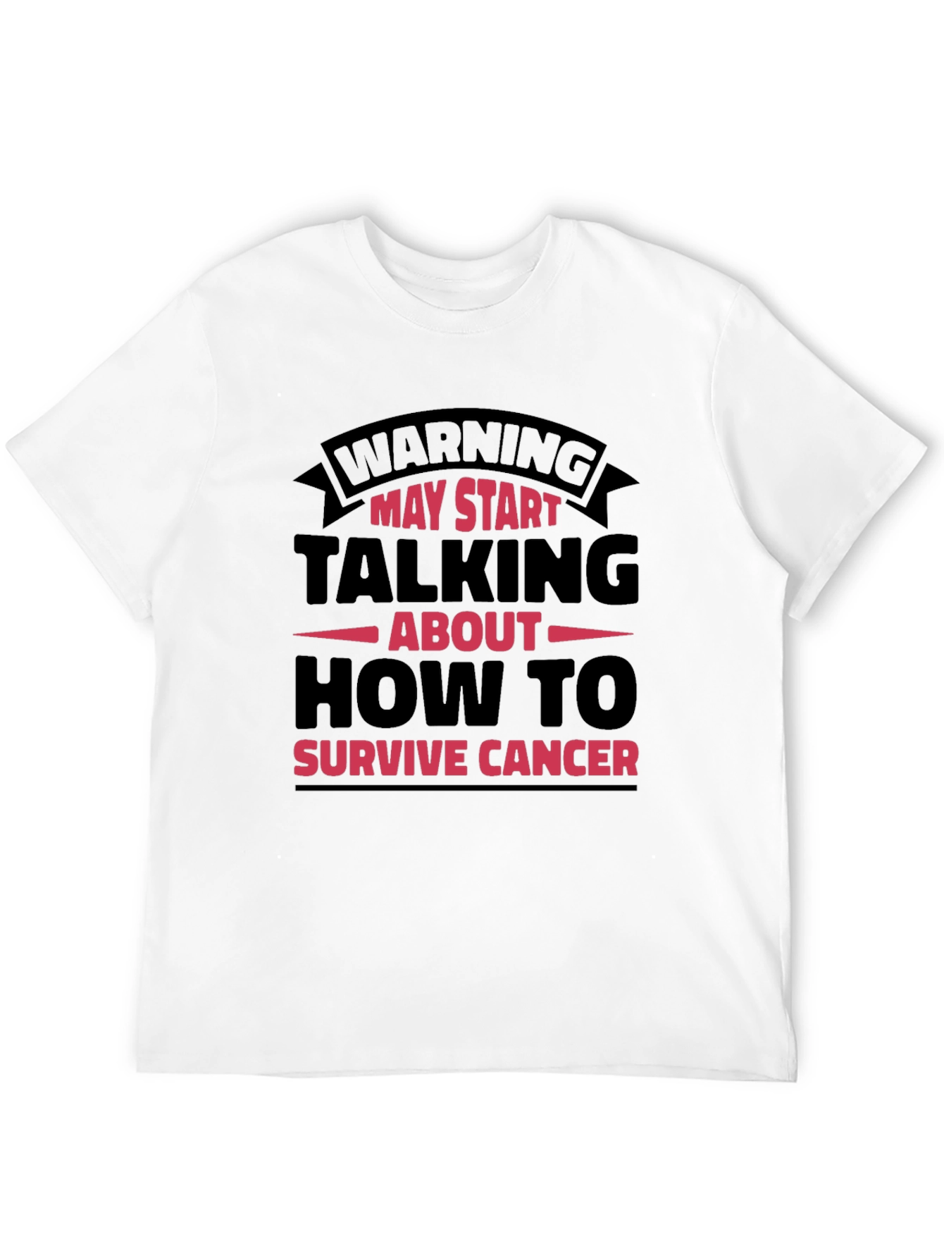 Cancer Survivor T-Shirt - Warning May Start Talking