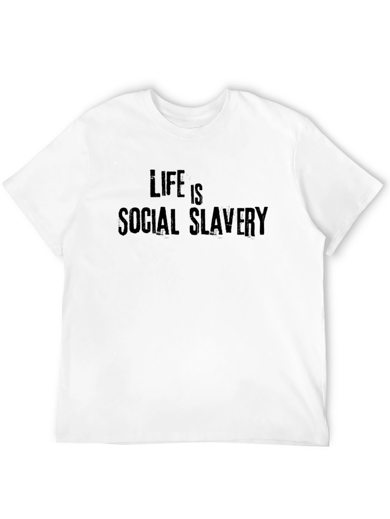 Life is Social Slavery Graphic T-Shirt