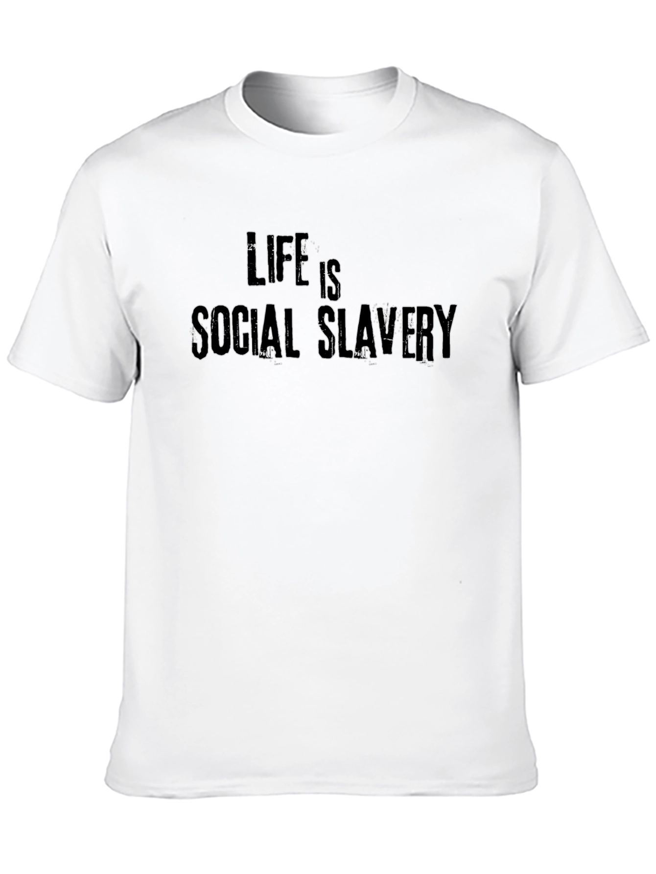 Life is Social Slavery Graphic T-Shirt
