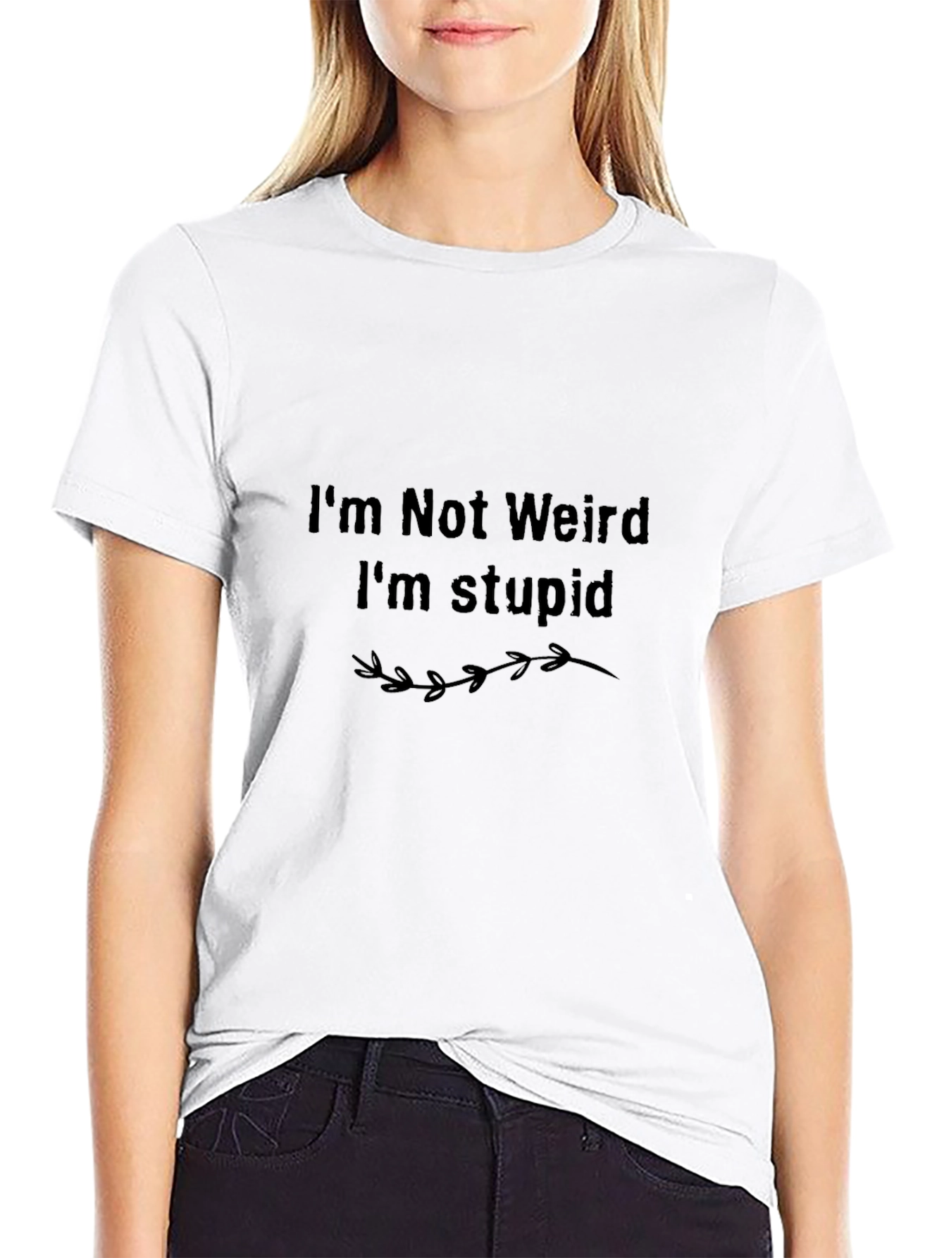 Humorous Im Not Weird Im Stupid Graphic Tee