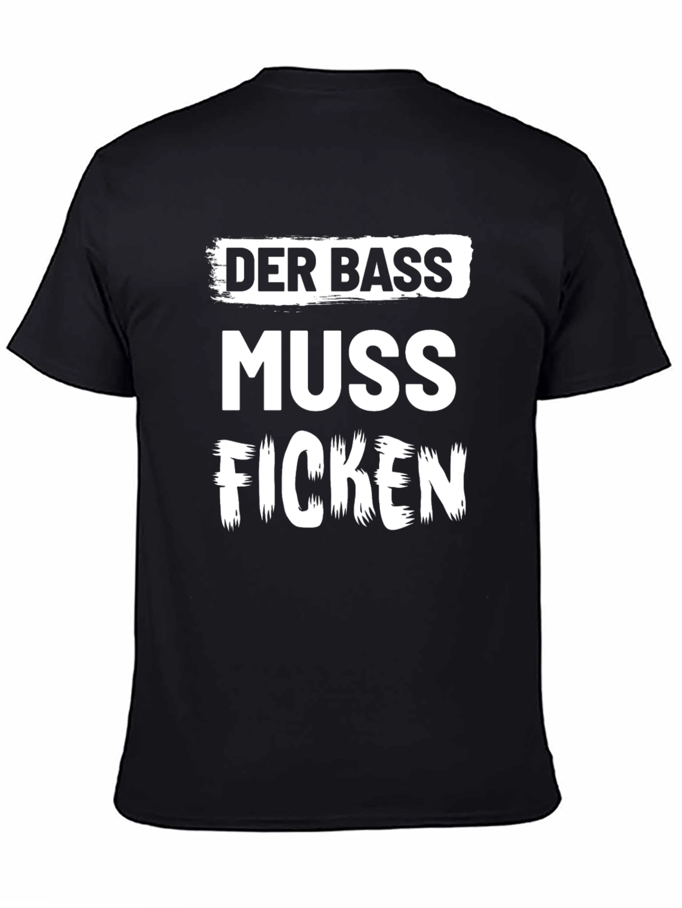 Der Bass Muss Ficken T-Shirt