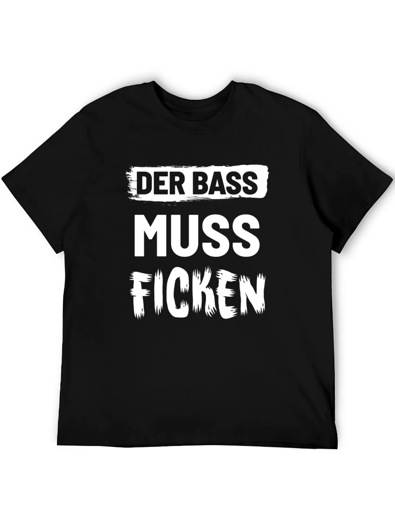 Der Bass Muss Ficken T-Shirt