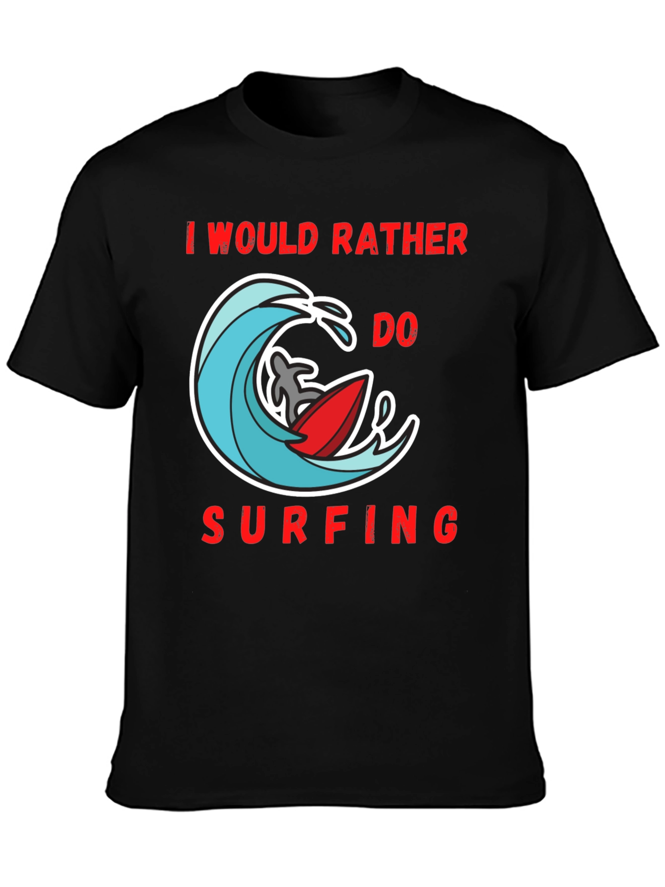 Surfing T-Shirt: I Would Rather Do Surfing