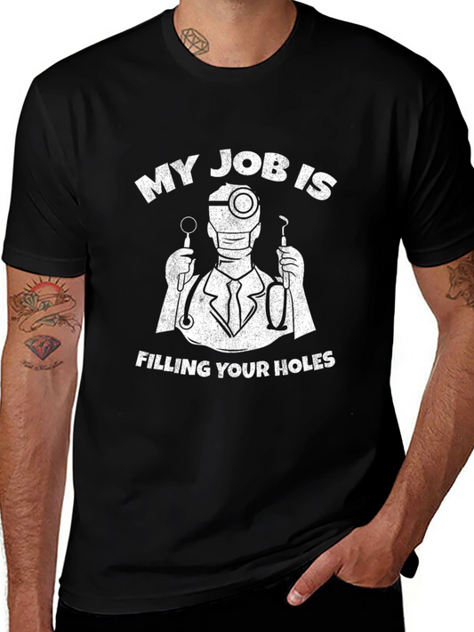 Dentist Humor T-Shirt - My Job is Filling Your Holes