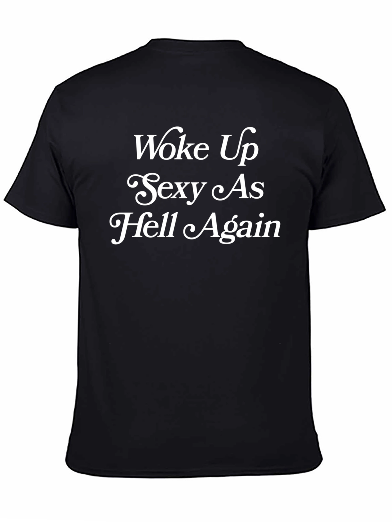 Woke Up Sexy As Hell Again T-Shirt