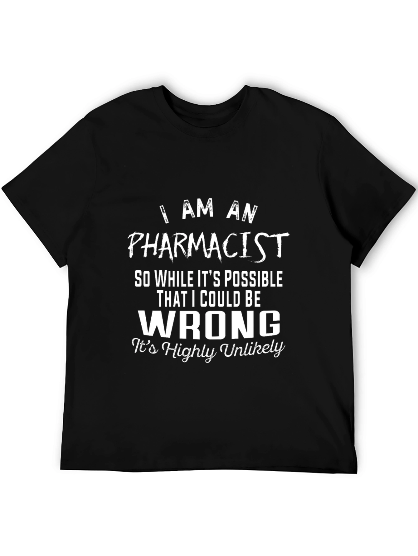 Pharmacist Humor T-Shirt - I Am An Pharmacist