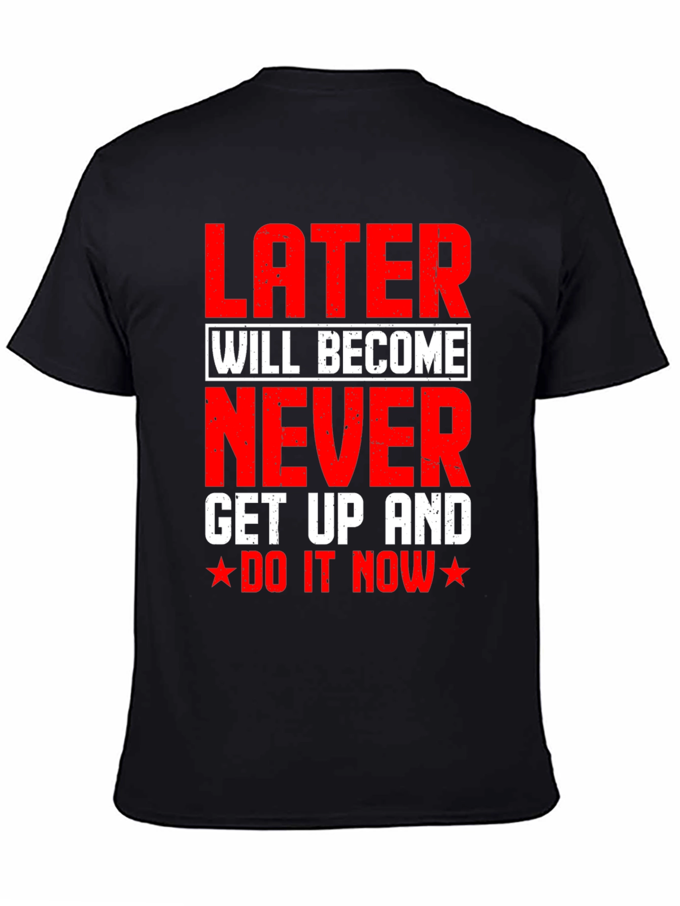 Later Will Become Never T-Shirt