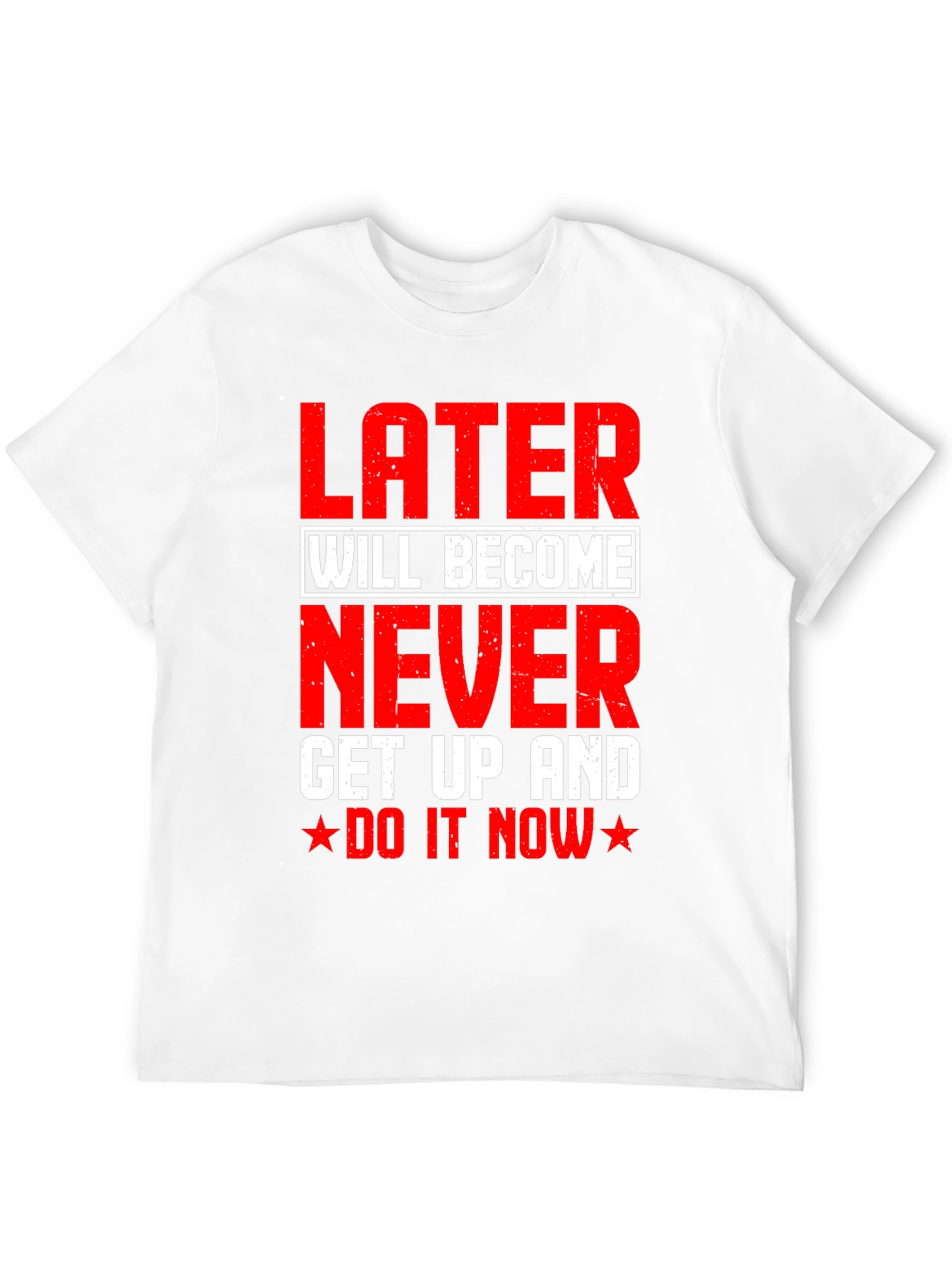 Later Will Become Never T-Shirt