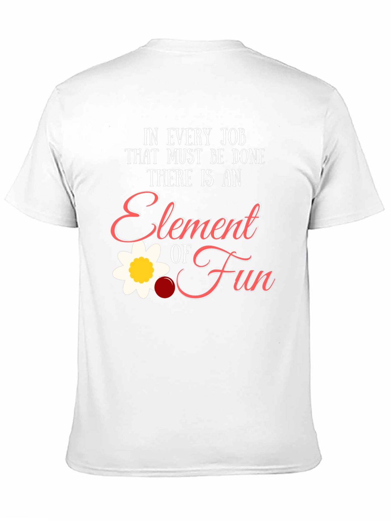Element of Fun T-Shirt - Job Humor Tee