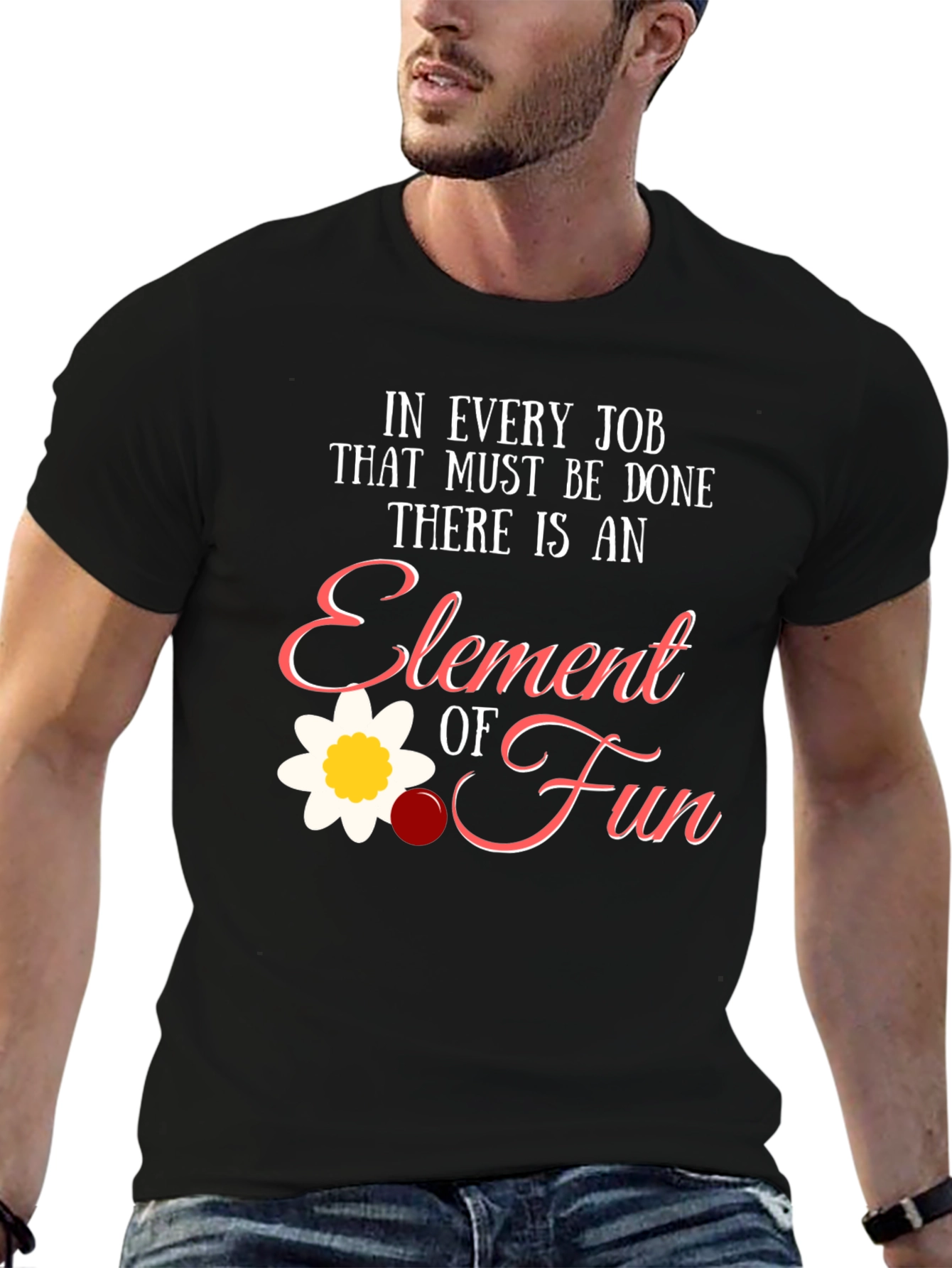 Element of Fun T-Shirt - Job Humor Tee