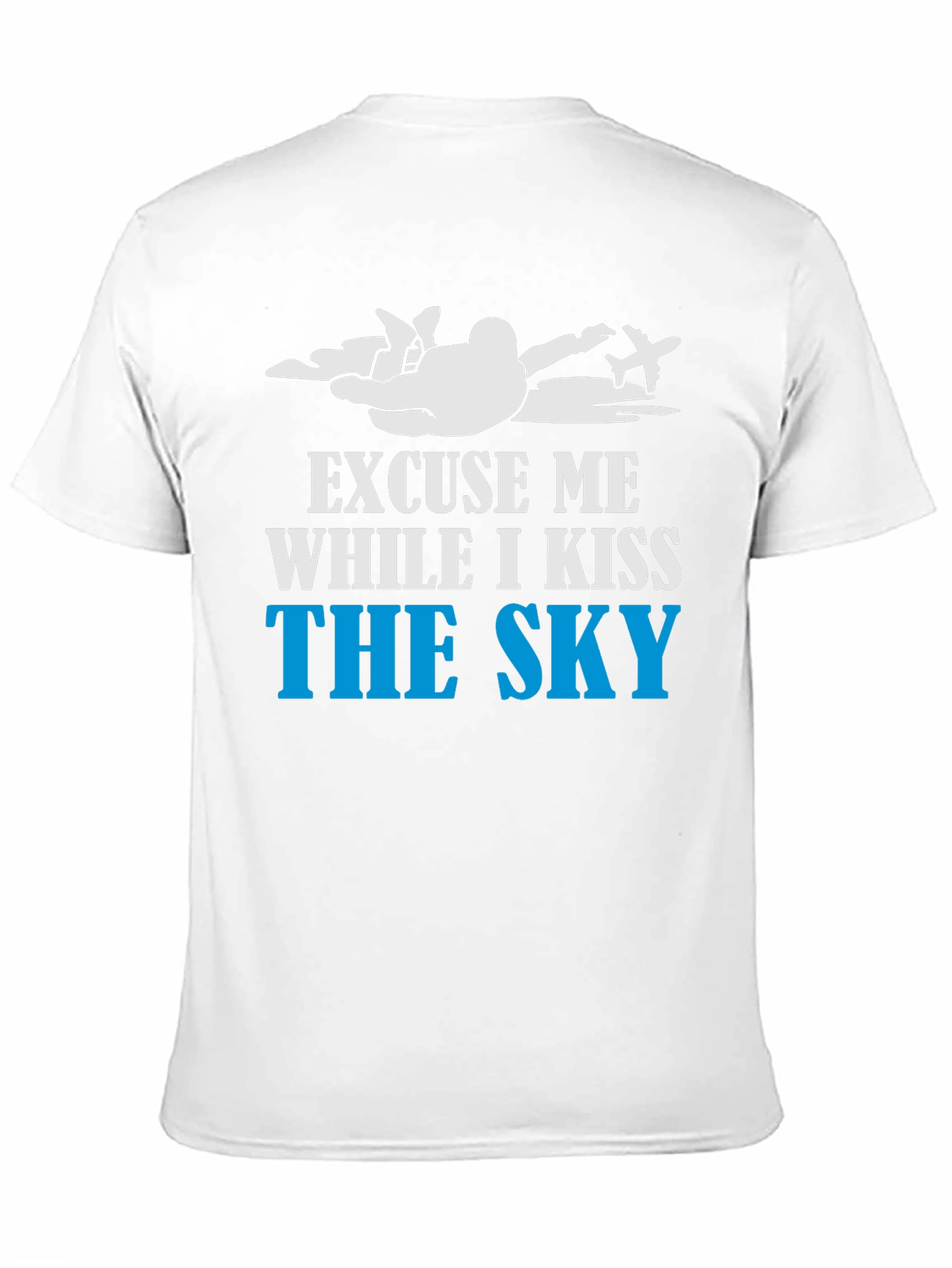 Excuse Me While I Kiss the Sky T-Shirt