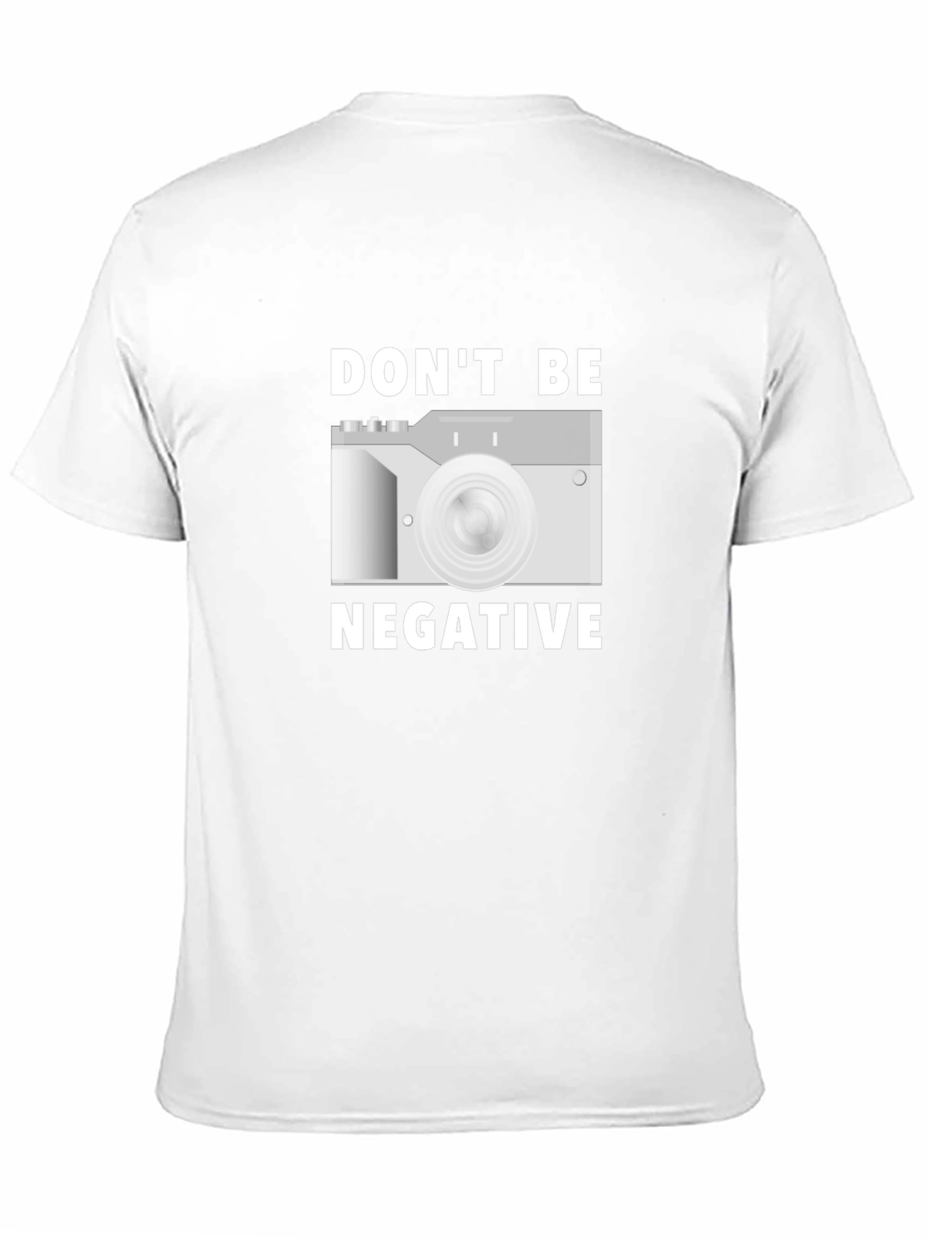 Dont Be Negative Camera T-Shirt