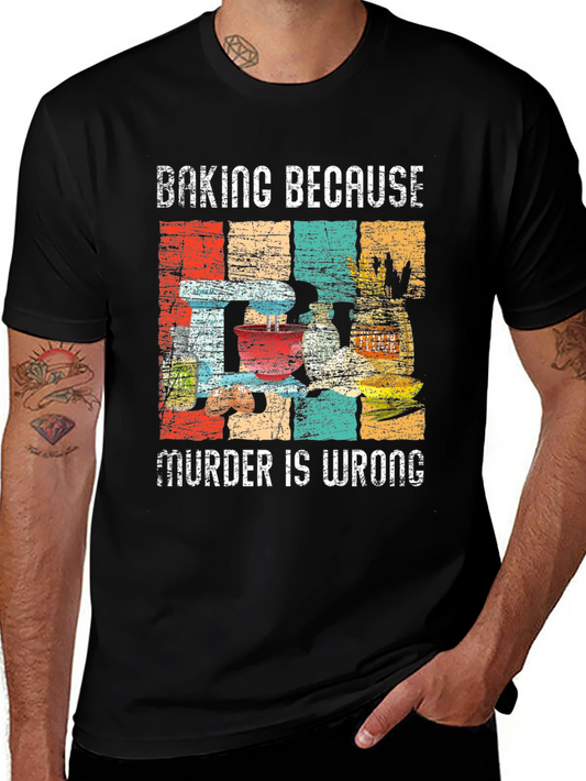 Baking Because Murder Is Wrong Graphic Tee