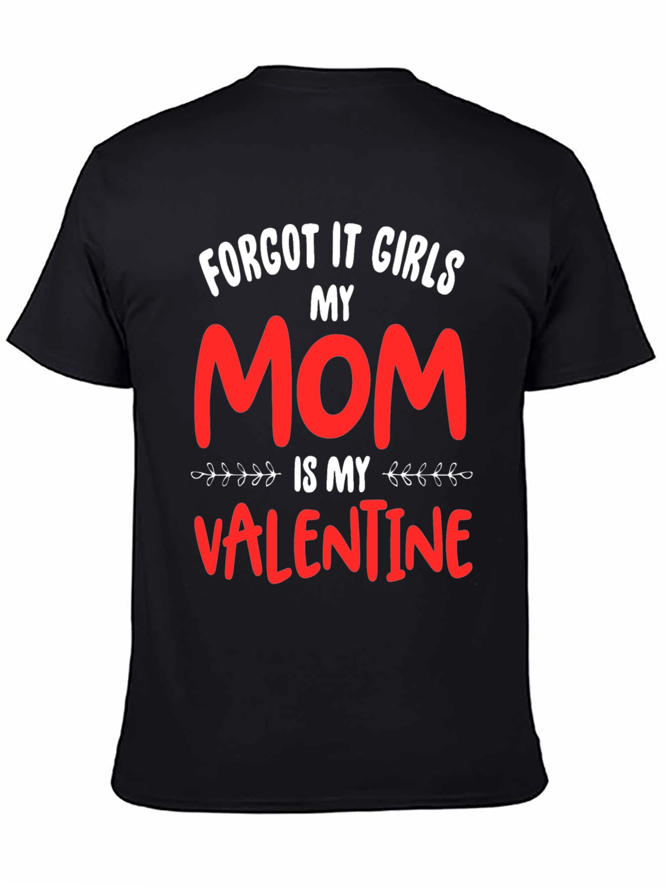 My Mom Is My Valentine Graphic Tee
