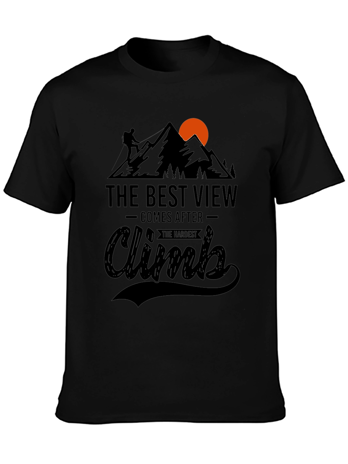 Inspirational Climb T-Shirt: Best View After Hardest Climb