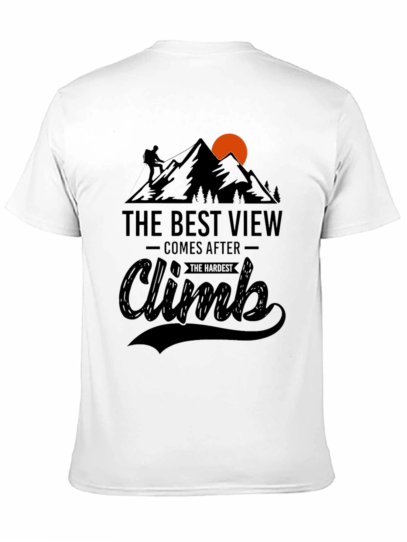 Inspirational Climb T-Shirt: Best View After Hardest Climb
