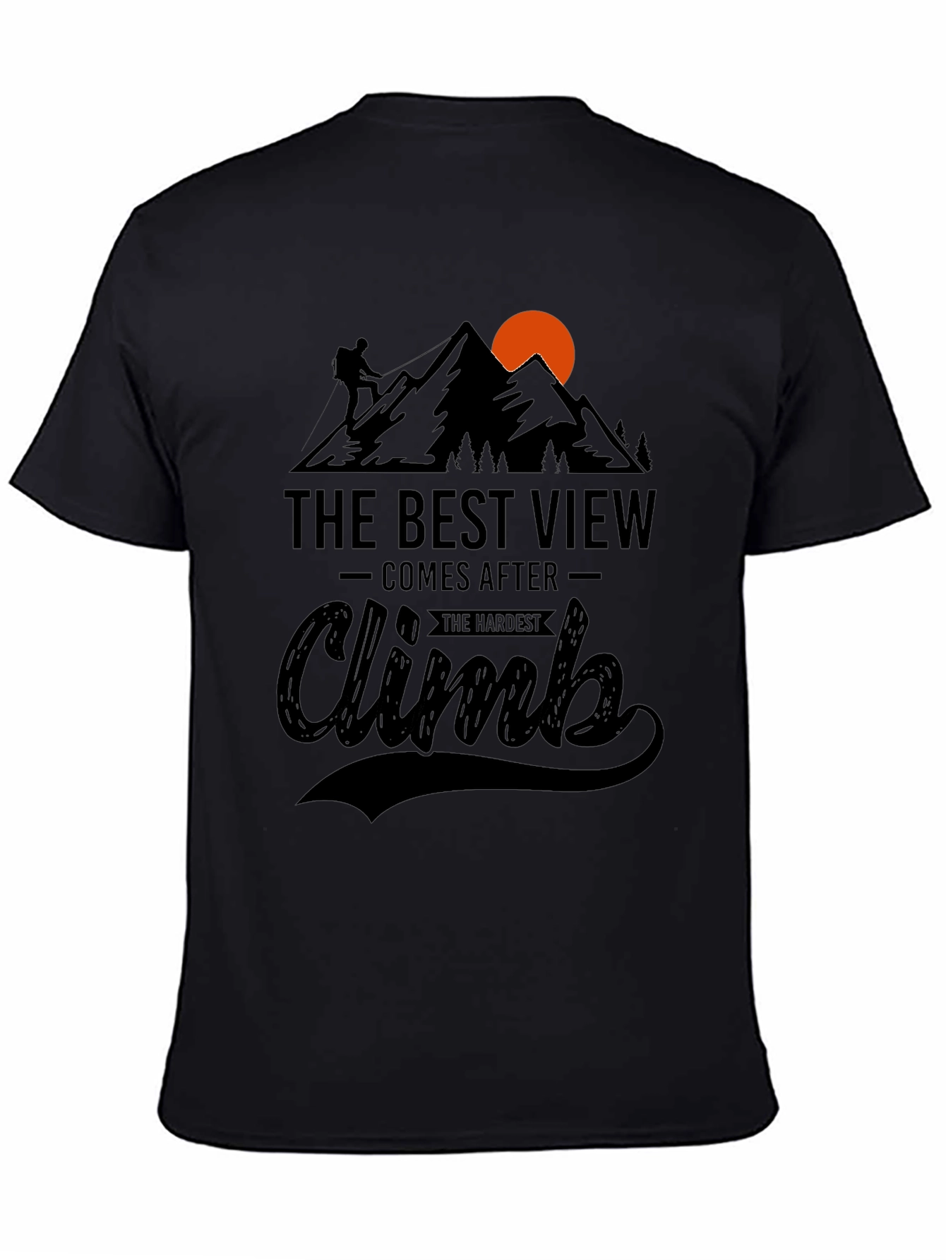 Inspirational Climb T-Shirt: Best View After Hardest Climb