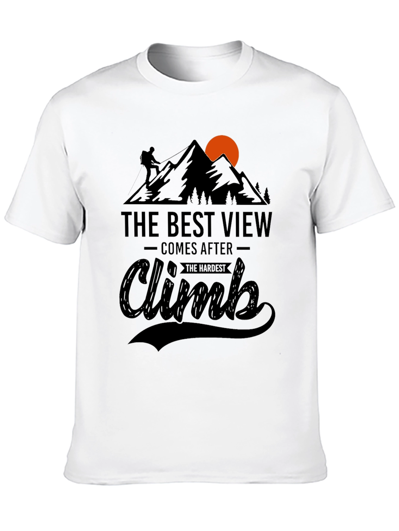 Inspirational Climb T-Shirt: Best View After Hardest Climb