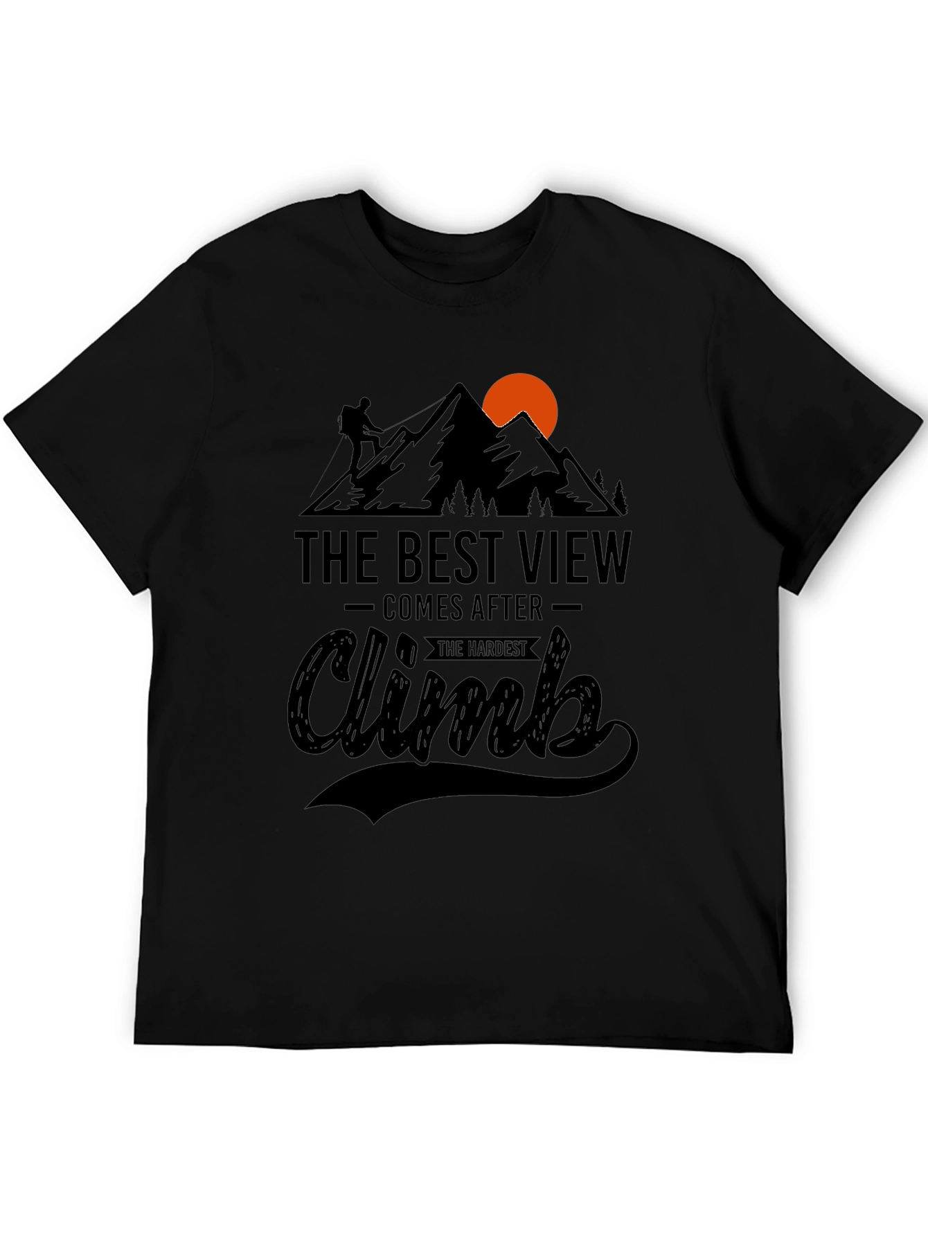 Inspirational Climb T-Shirt: Best View After Hardest Climb