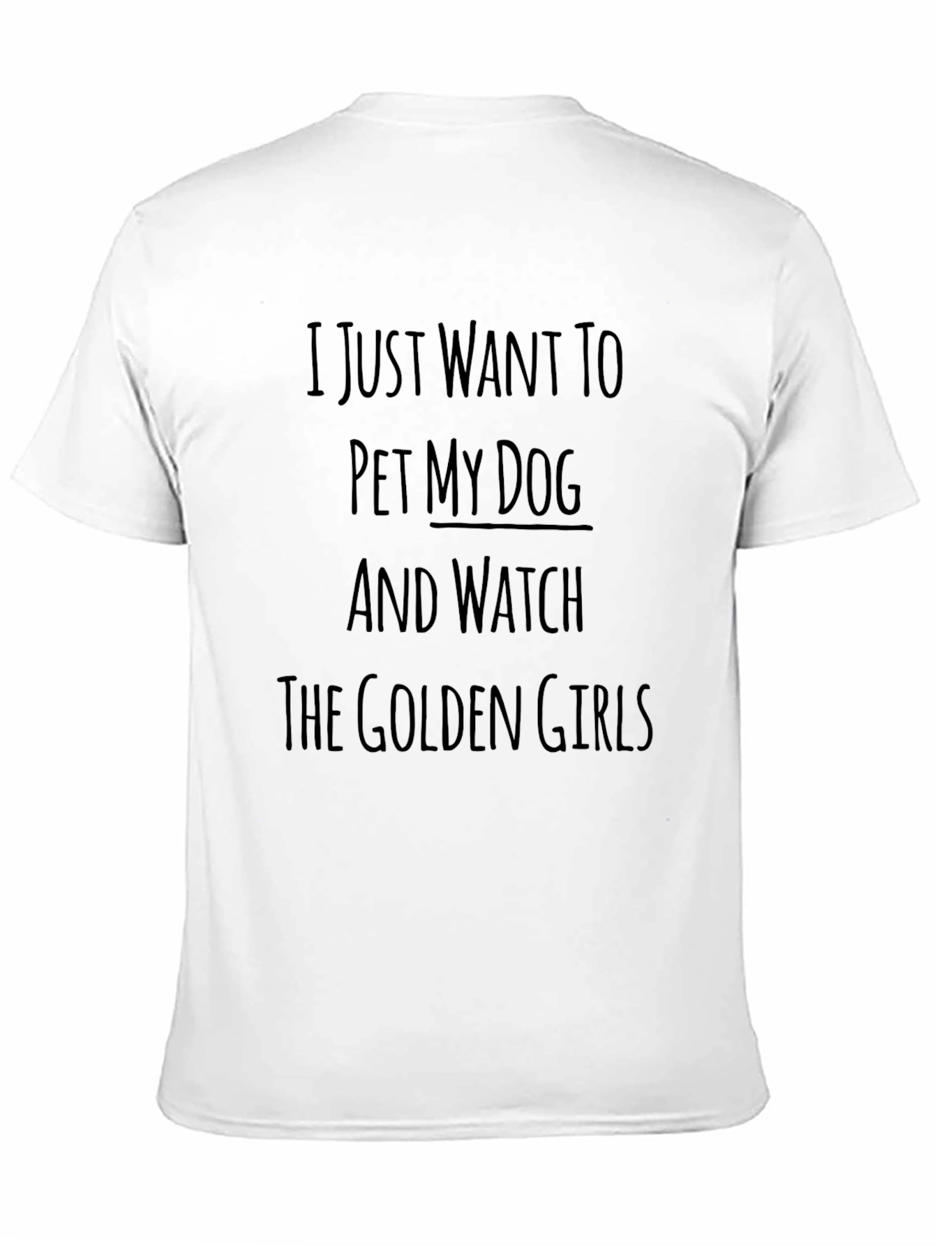 Pet My Dog & Watch Golden Girls T-Shirt