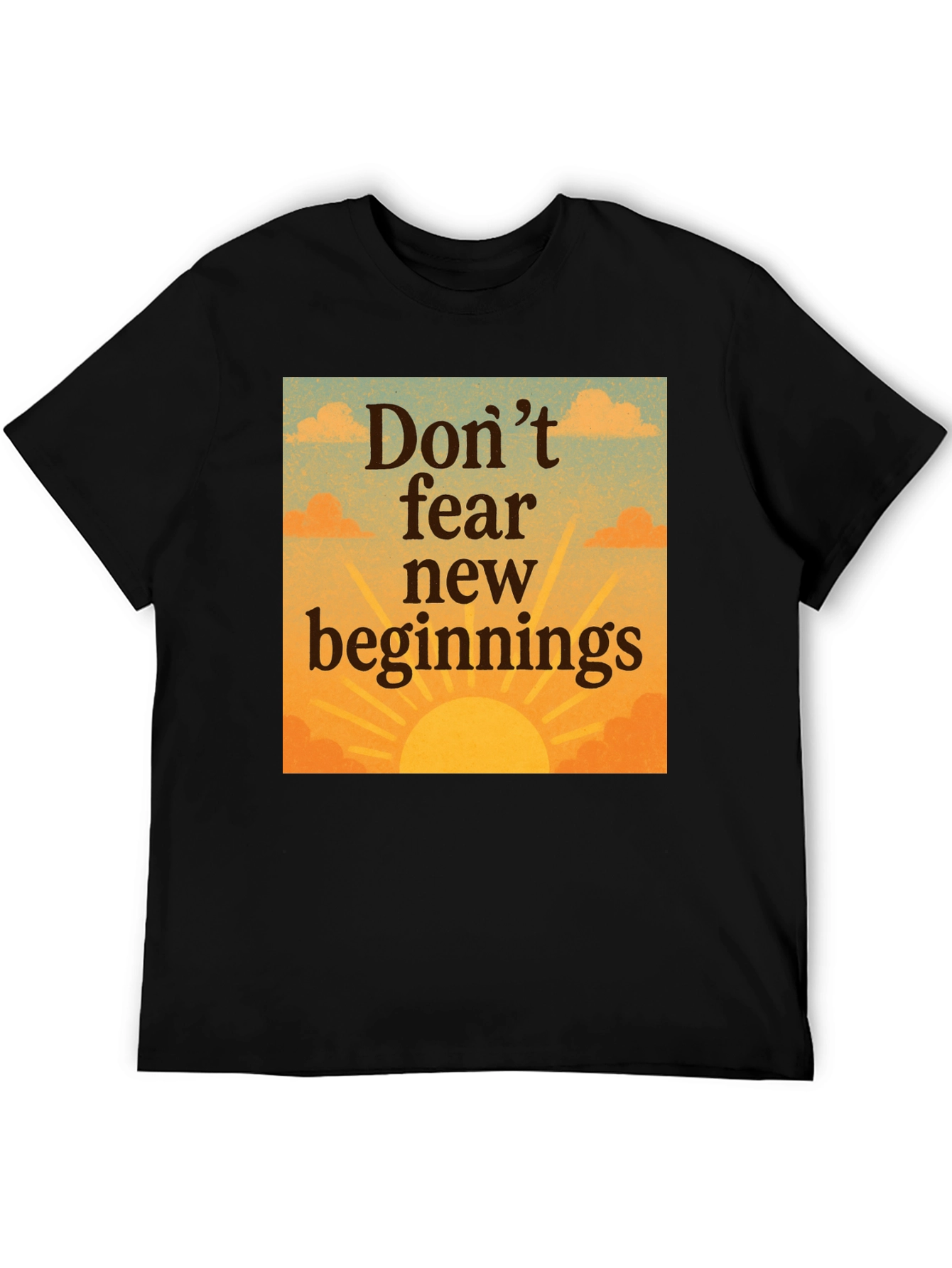 Inspirational Dont Fear New Beginnings Graphic Tee