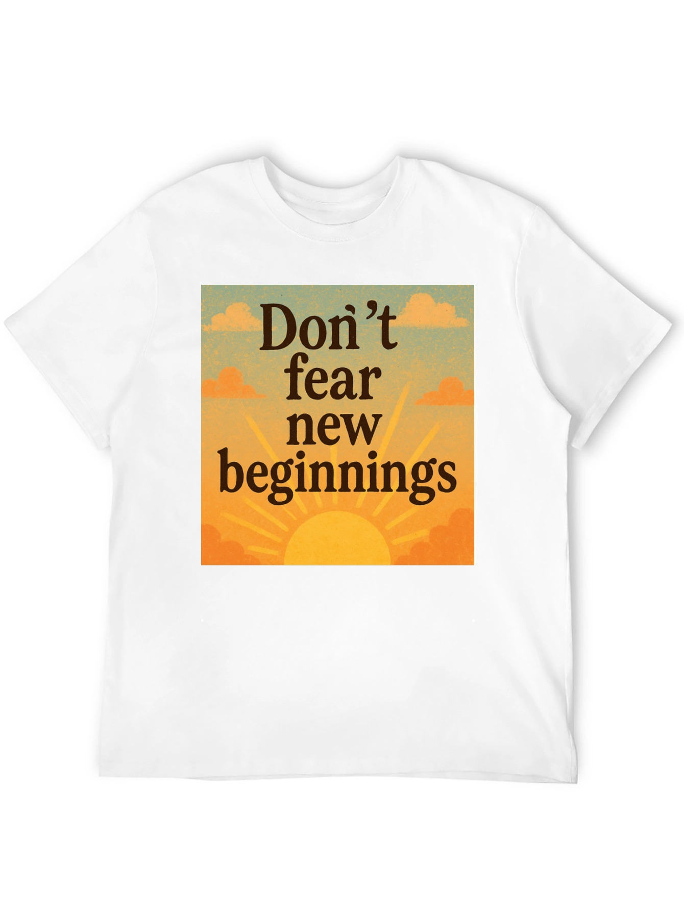 Inspirational Dont Fear New Beginnings Graphic Tee