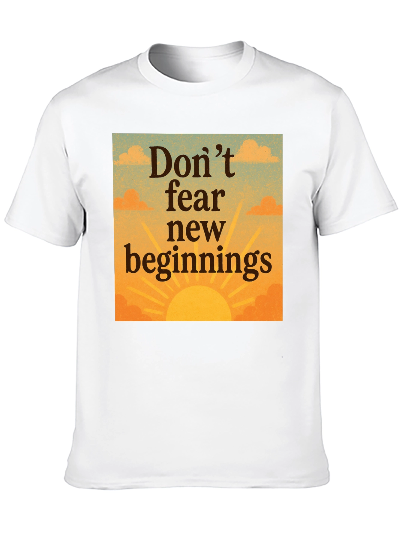 Inspirational Dont Fear New Beginnings Graphic Tee