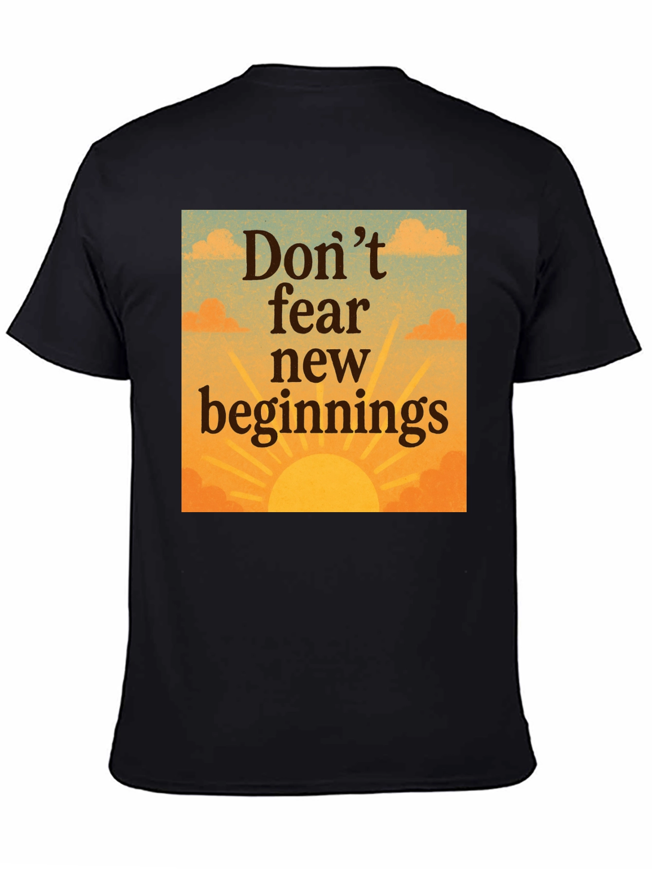 Inspirational Dont Fear New Beginnings Graphic Tee